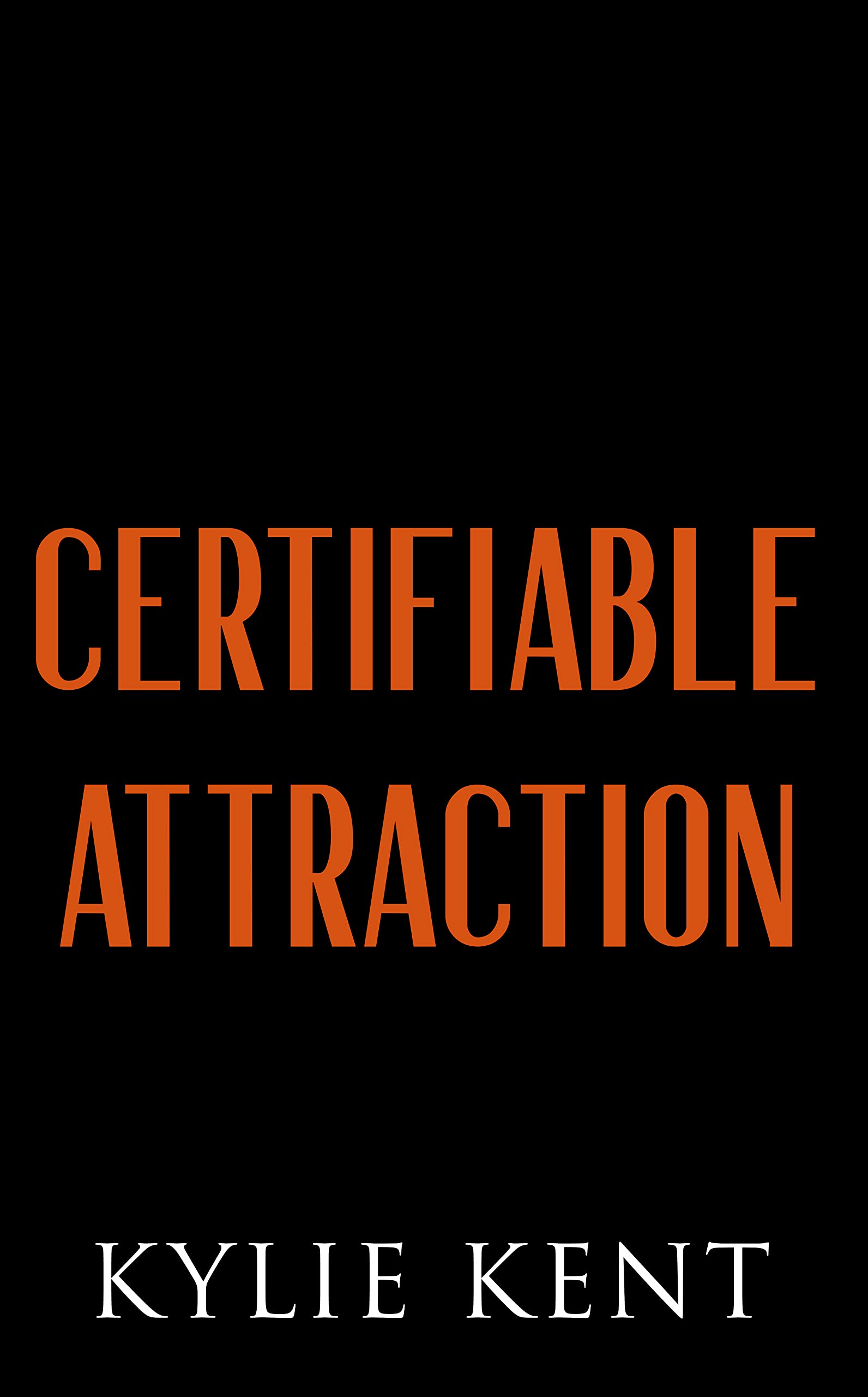 Certifiable Attraction A dark Stalker Romance by Kylie Kent Goodreads