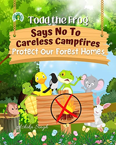 Todd the Frog Says No to Careless Campfires: Protect Our Forest Homes