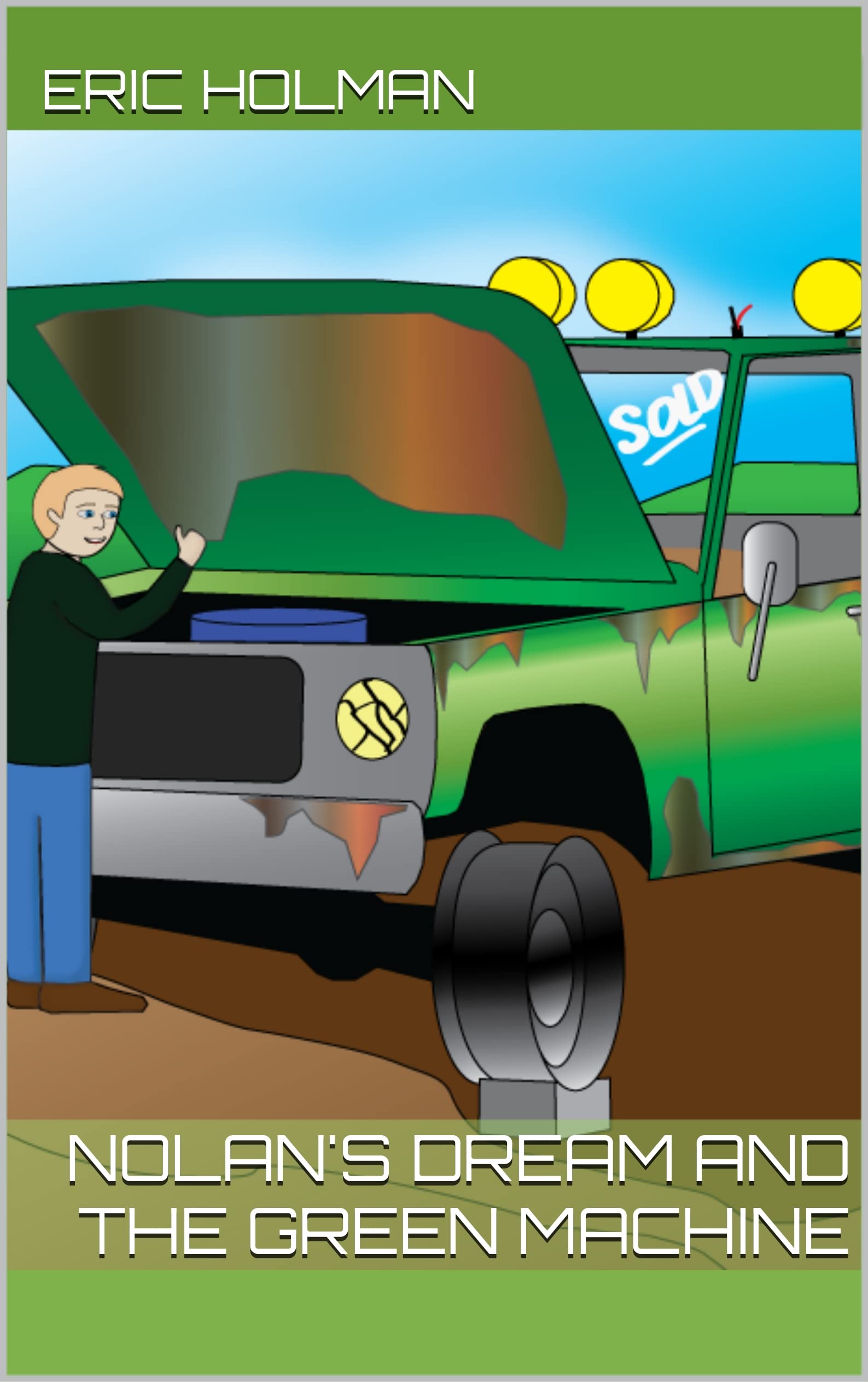 Nolan's Dream and The Green Machine by Eric Holman Goodreads