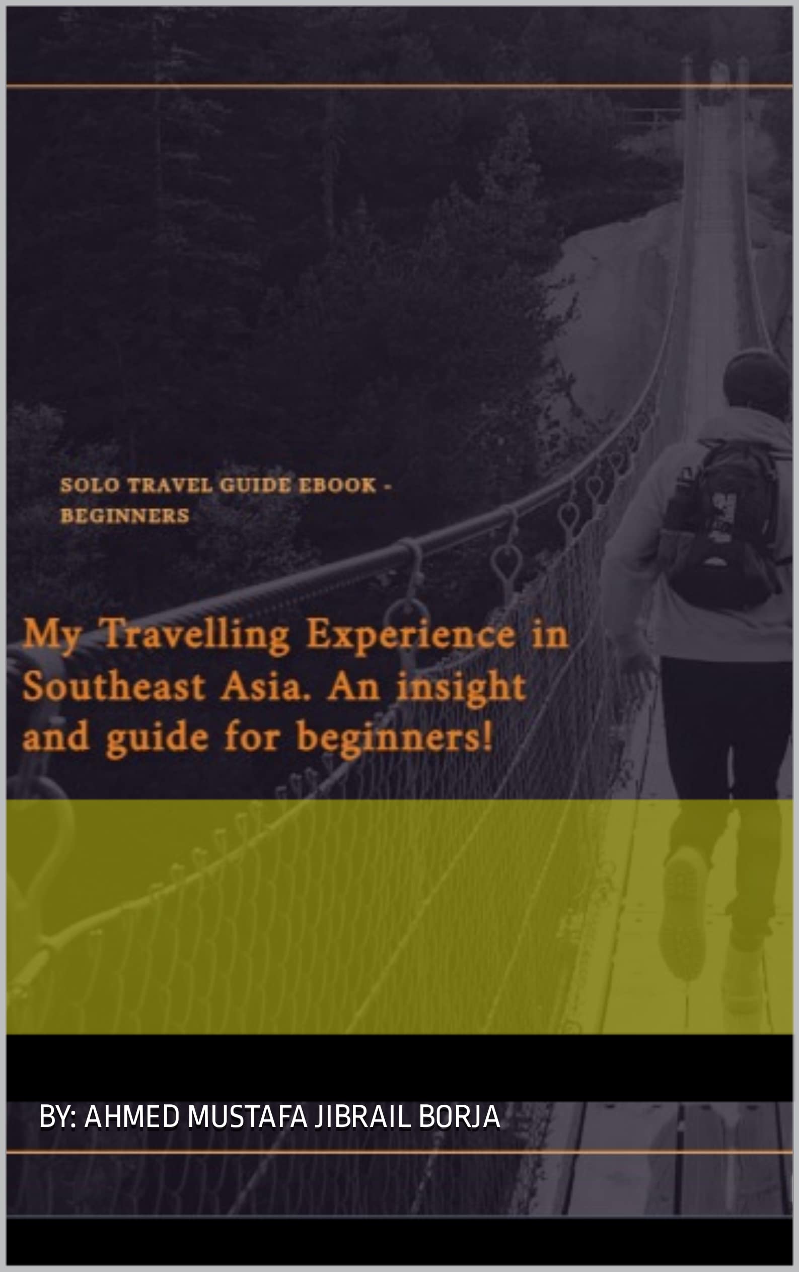 Solo Travel Guide EBook Beginners My Travelling Experience in