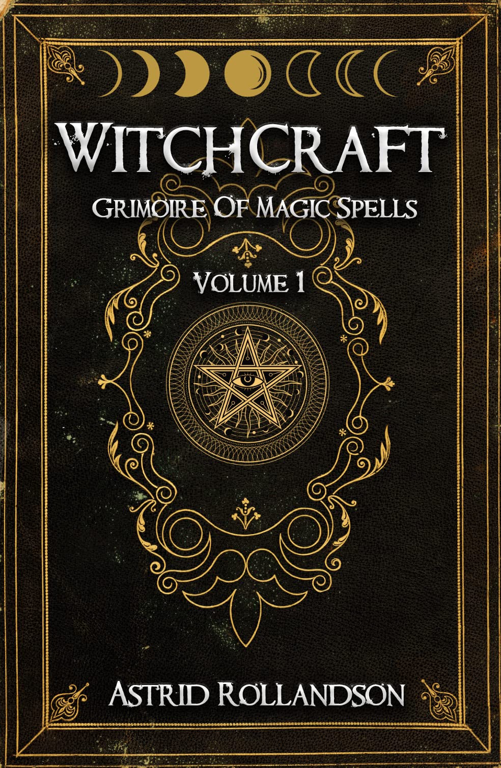 Witchcraft: Grimoire of Magic Spells Volume 1