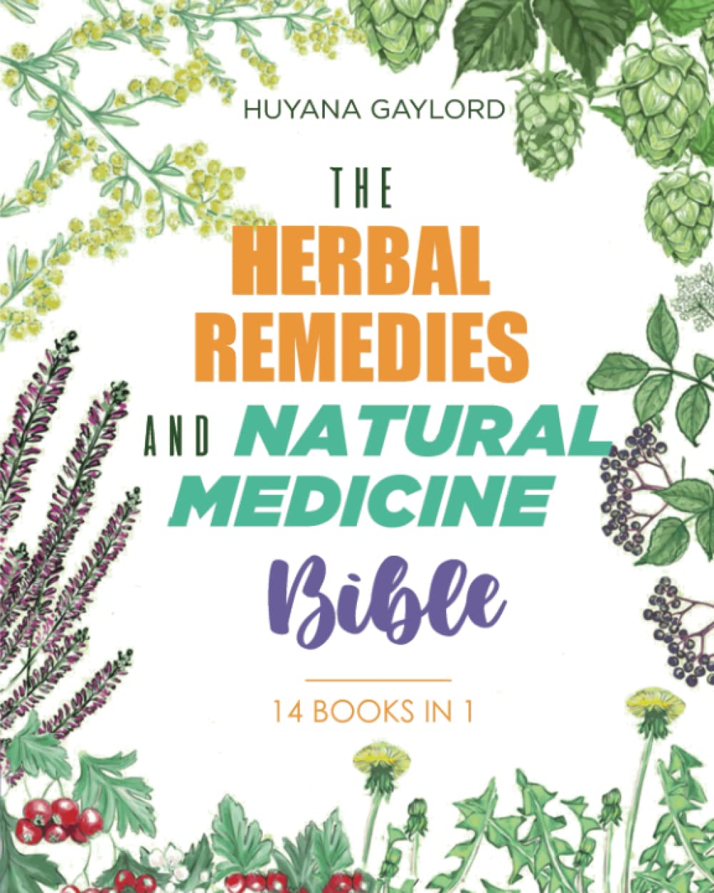 The Herbal Remedies & Natural Medicine Bible 14 in 1 The 1