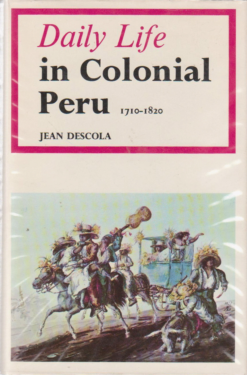 Daily Life in Colonial Peru 1710-1820 book cover