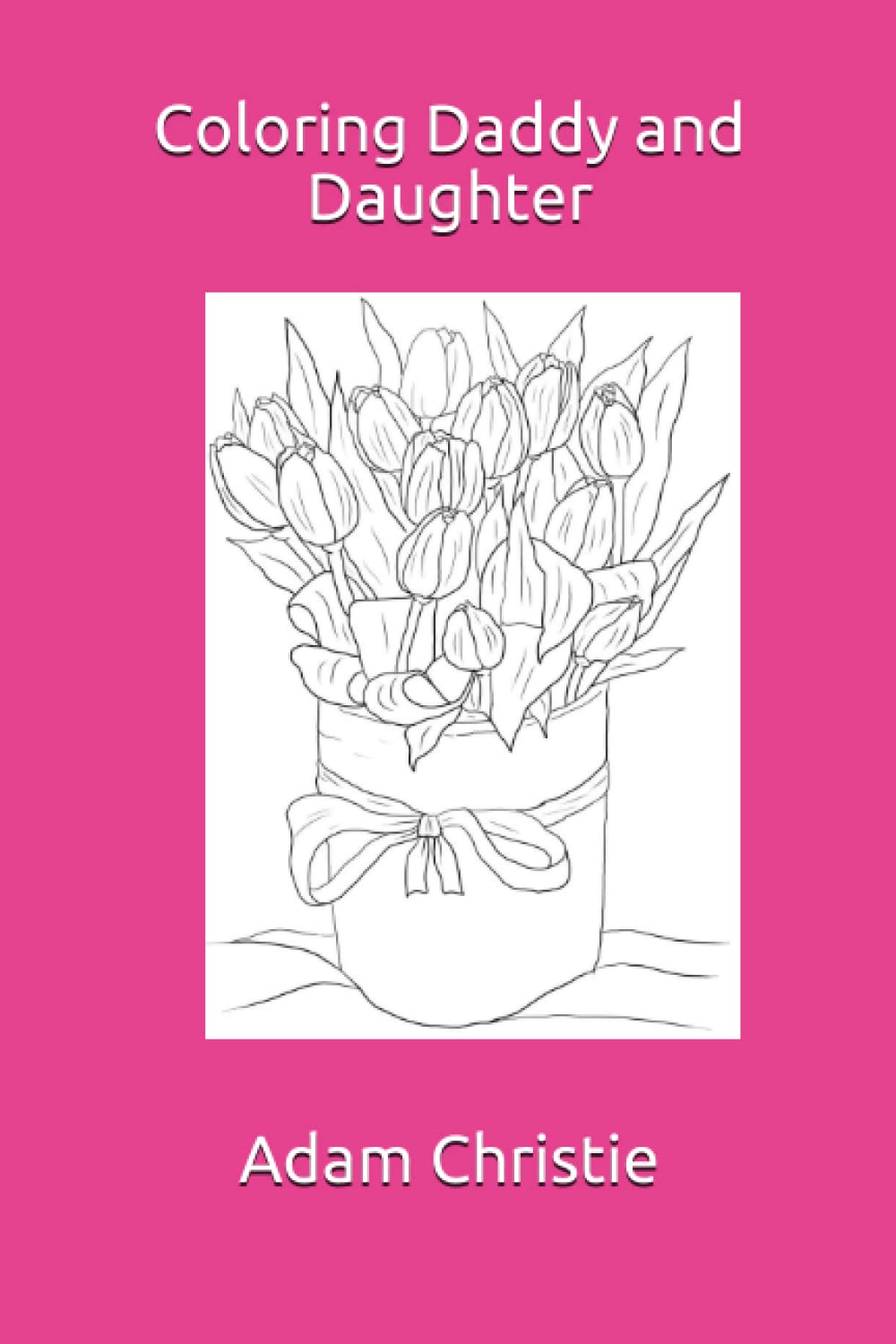Coloring Daddy and Daughter by Adam Christie | Goodreads