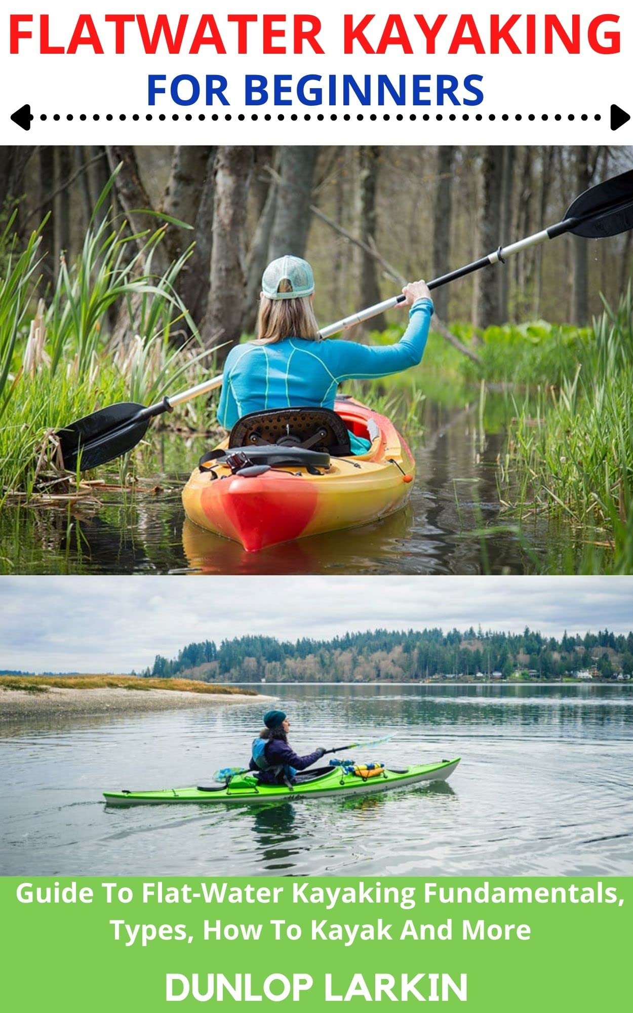 FLATWATER KAYAKING FOR BEGINNERS Guide To FlatWater Kayaking