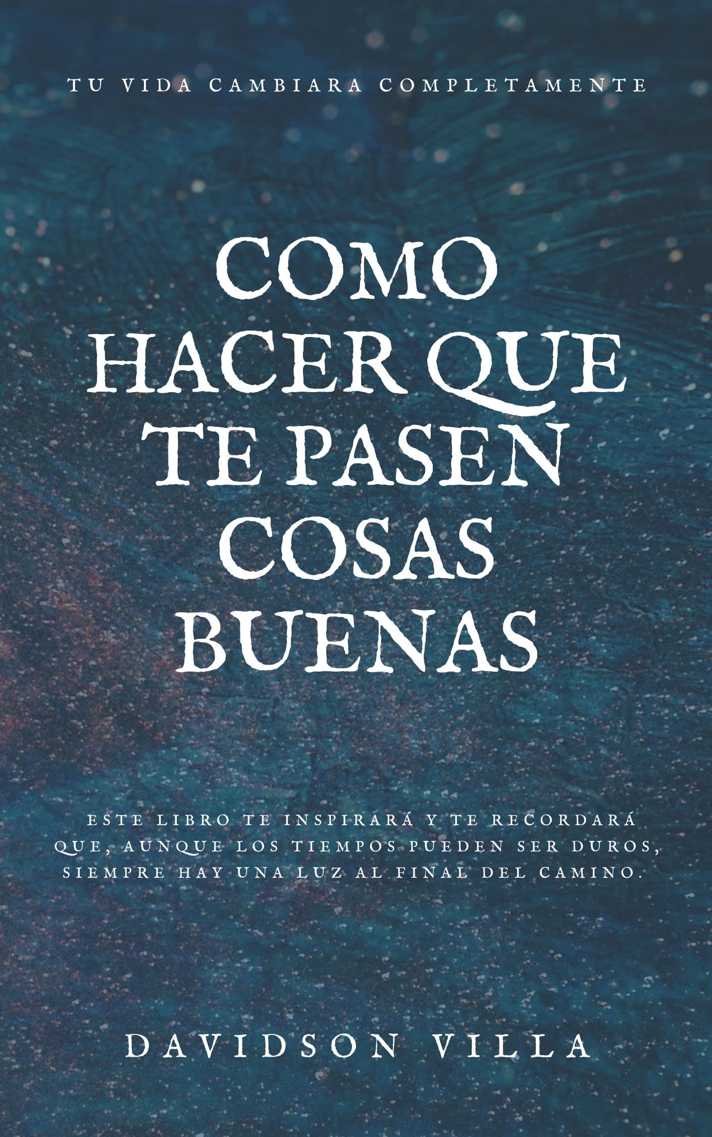 como hacer que te pasen cosas buenas en español by Davidson Villa