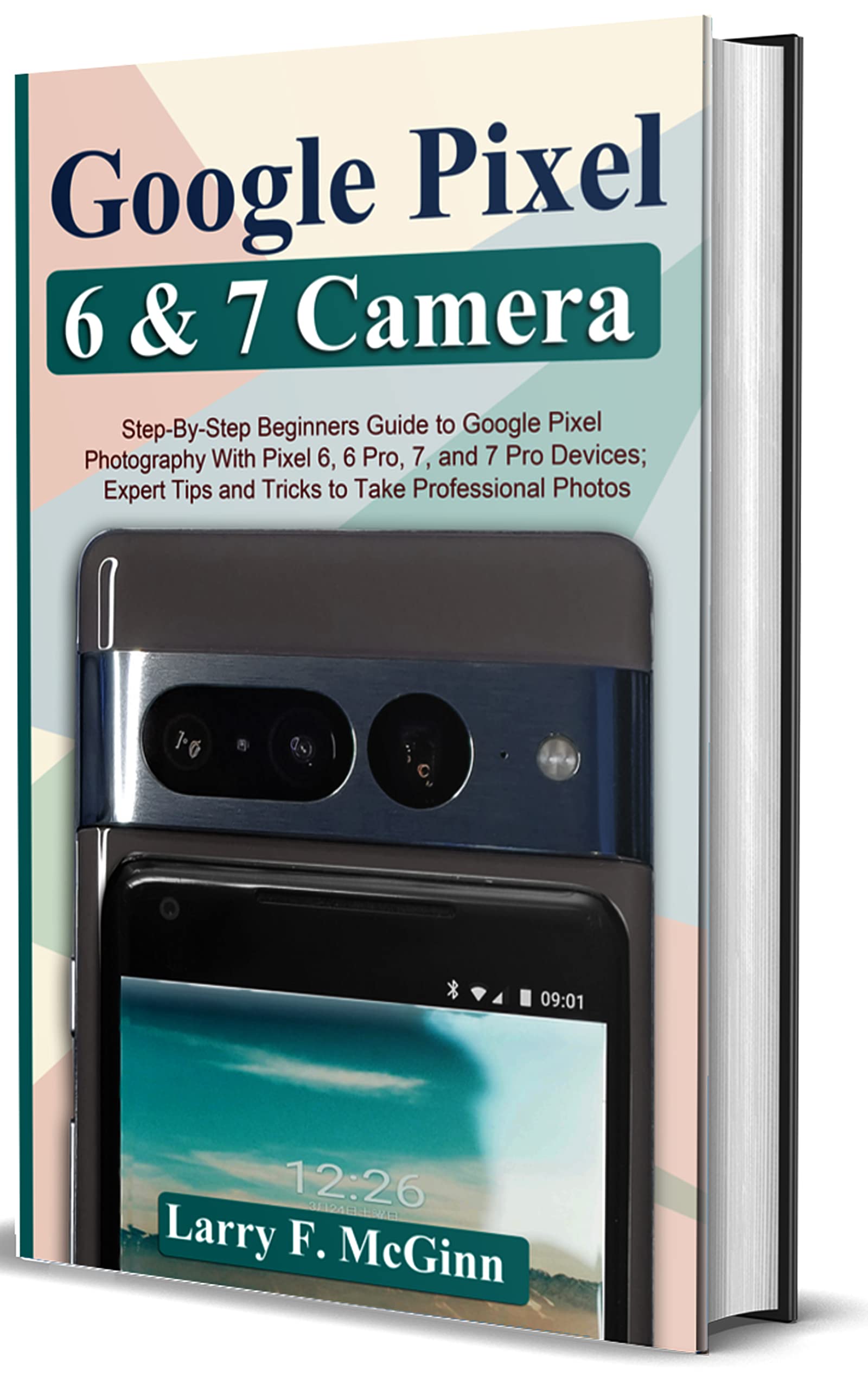 Google Pixel 6 and 7 Camera StepByStep Beginners Guide to Google