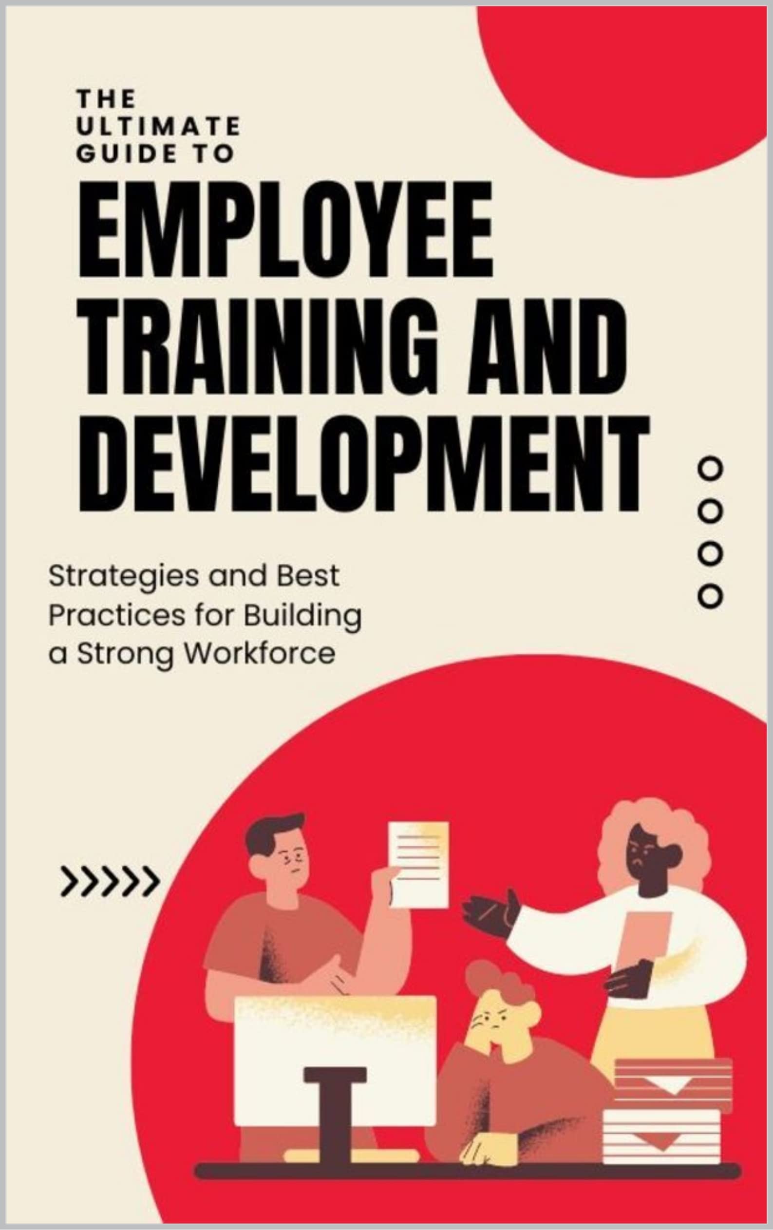 The Ultimate Guide to Employee Training and Development: Strategies and ...