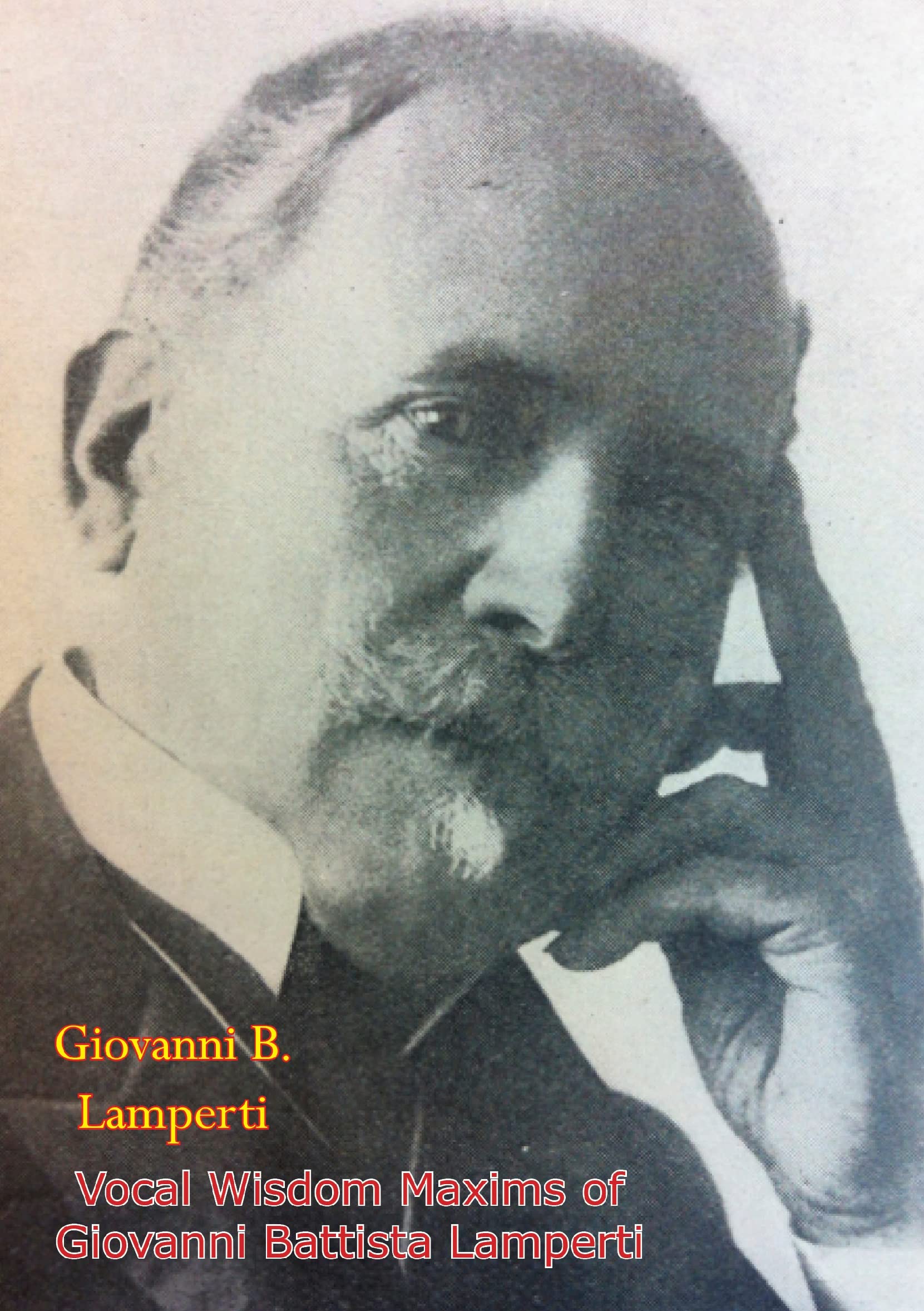 Vocal Wisdom Maxims of Giovanni Battista Lamperti [1931 edition] by