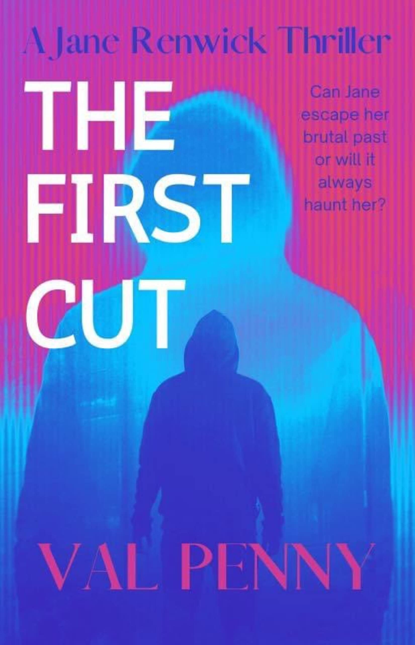The First Cut : The Jane Renwick Thrillers: Book 1