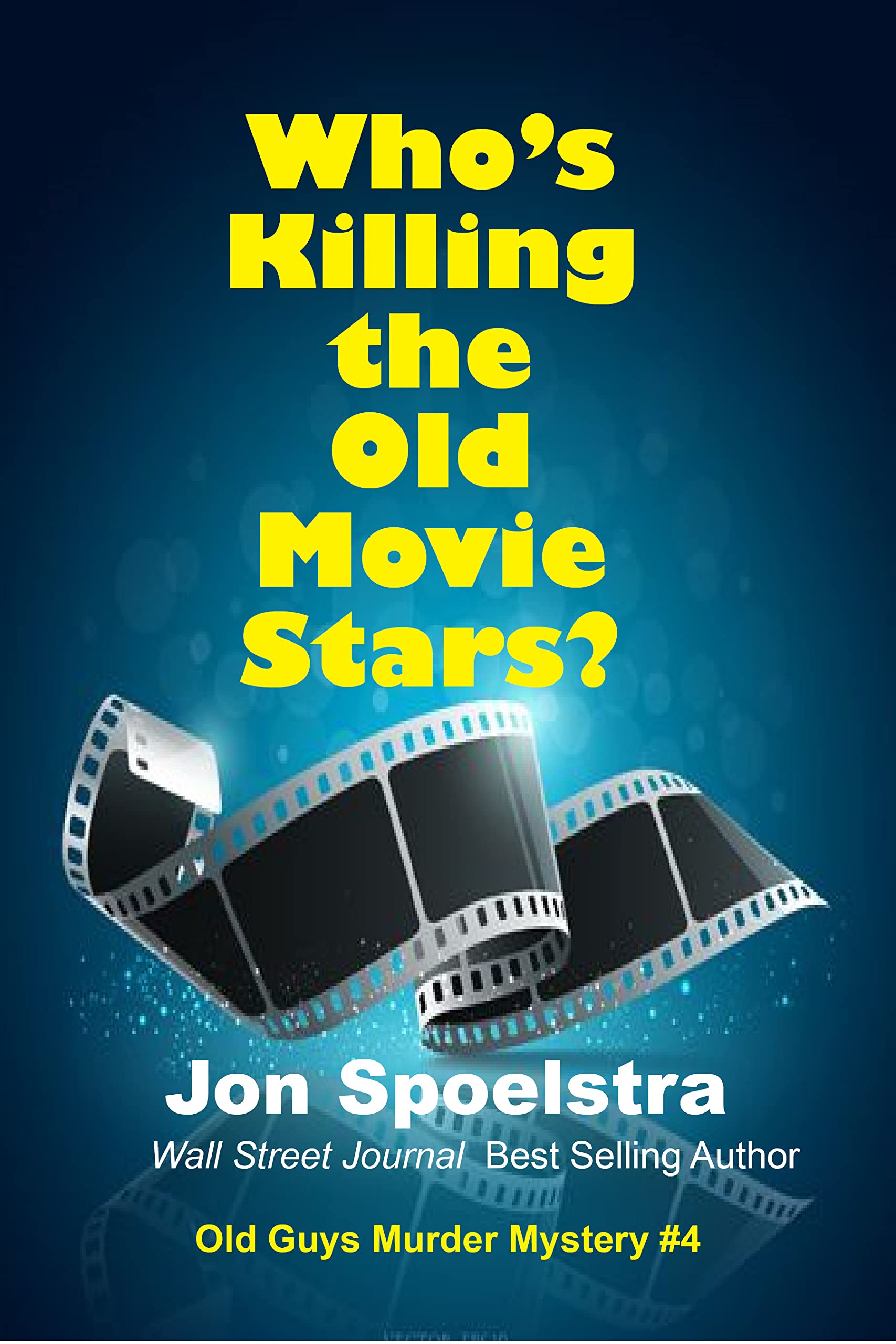 Who's Killing the Old Movie Stars?: Old Guys Murder Mystery #4