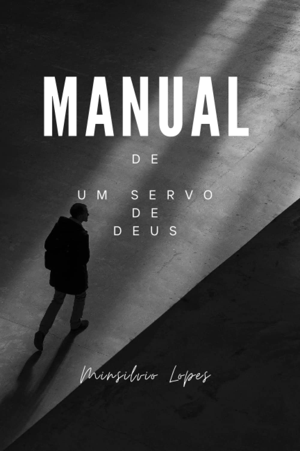MANUAL DE UM SERVO DE DEUS (Portuguese Edition) by Minsilvio Lopes