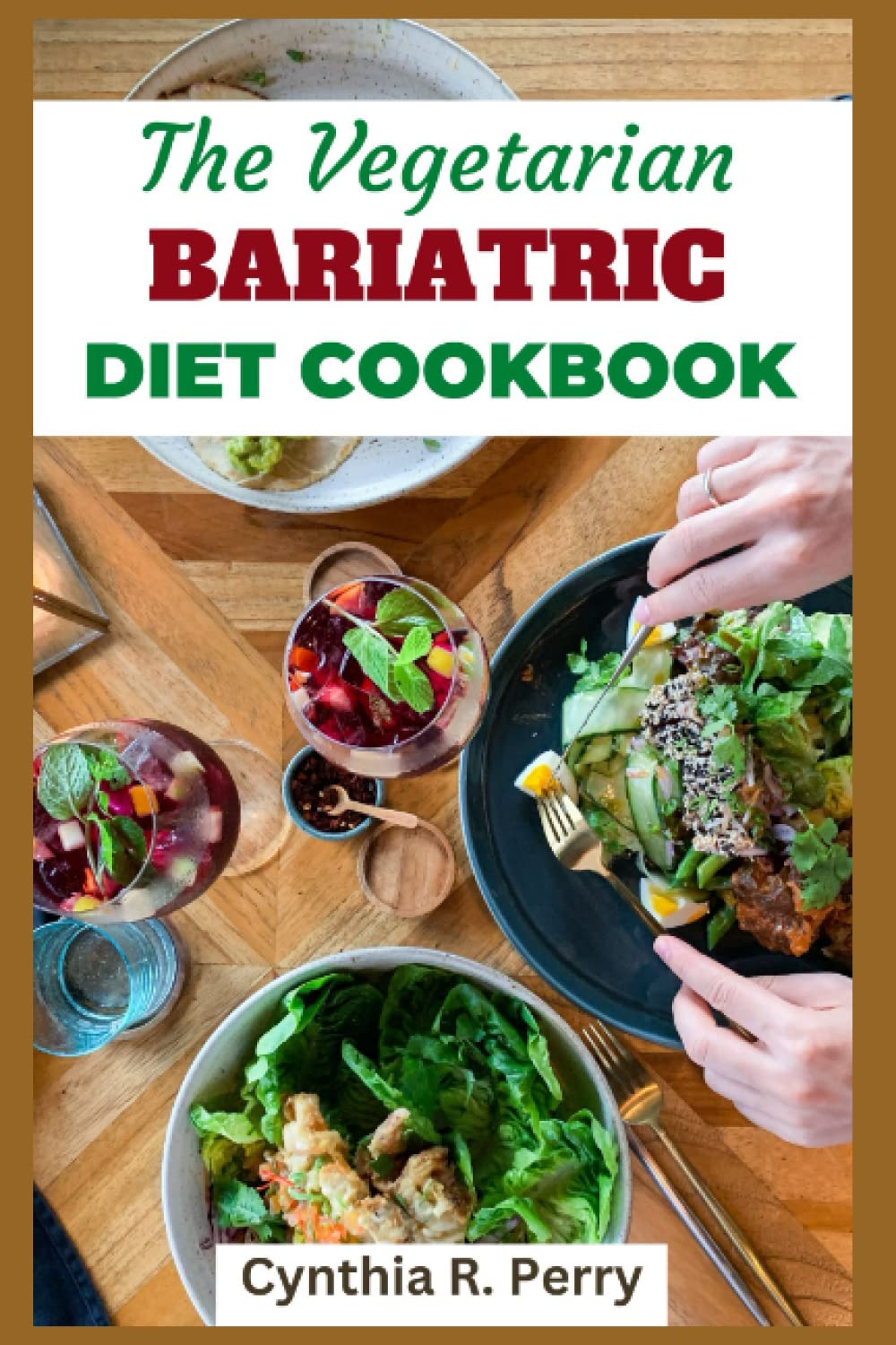 THE VEGETARIAN BARIATRIC DIET COOKBOOK Gastric Sleeve Plant Based Recipes to Stay slim