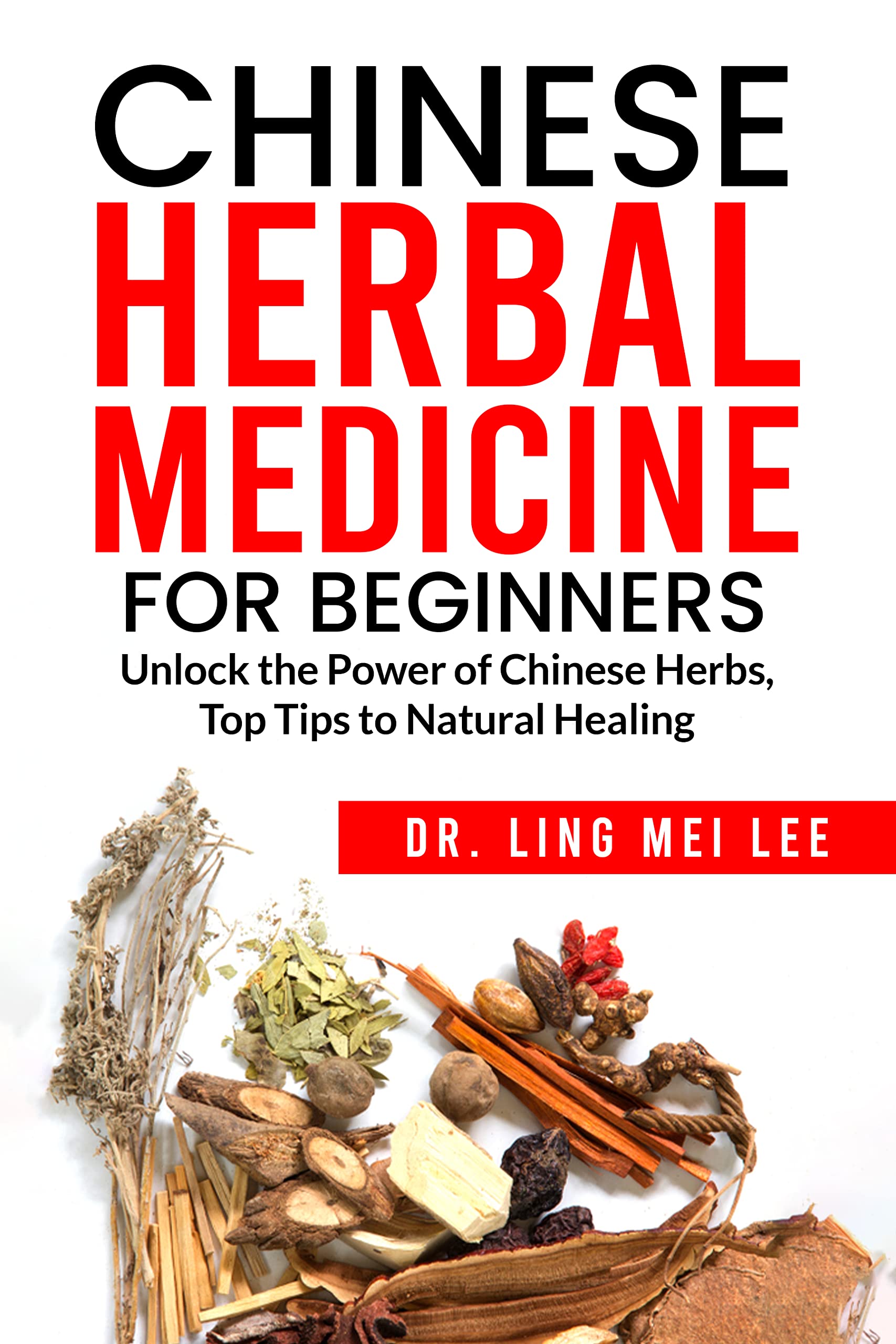 Chinese Herbal Medicine for Beginners Unlock the Power of Chinese