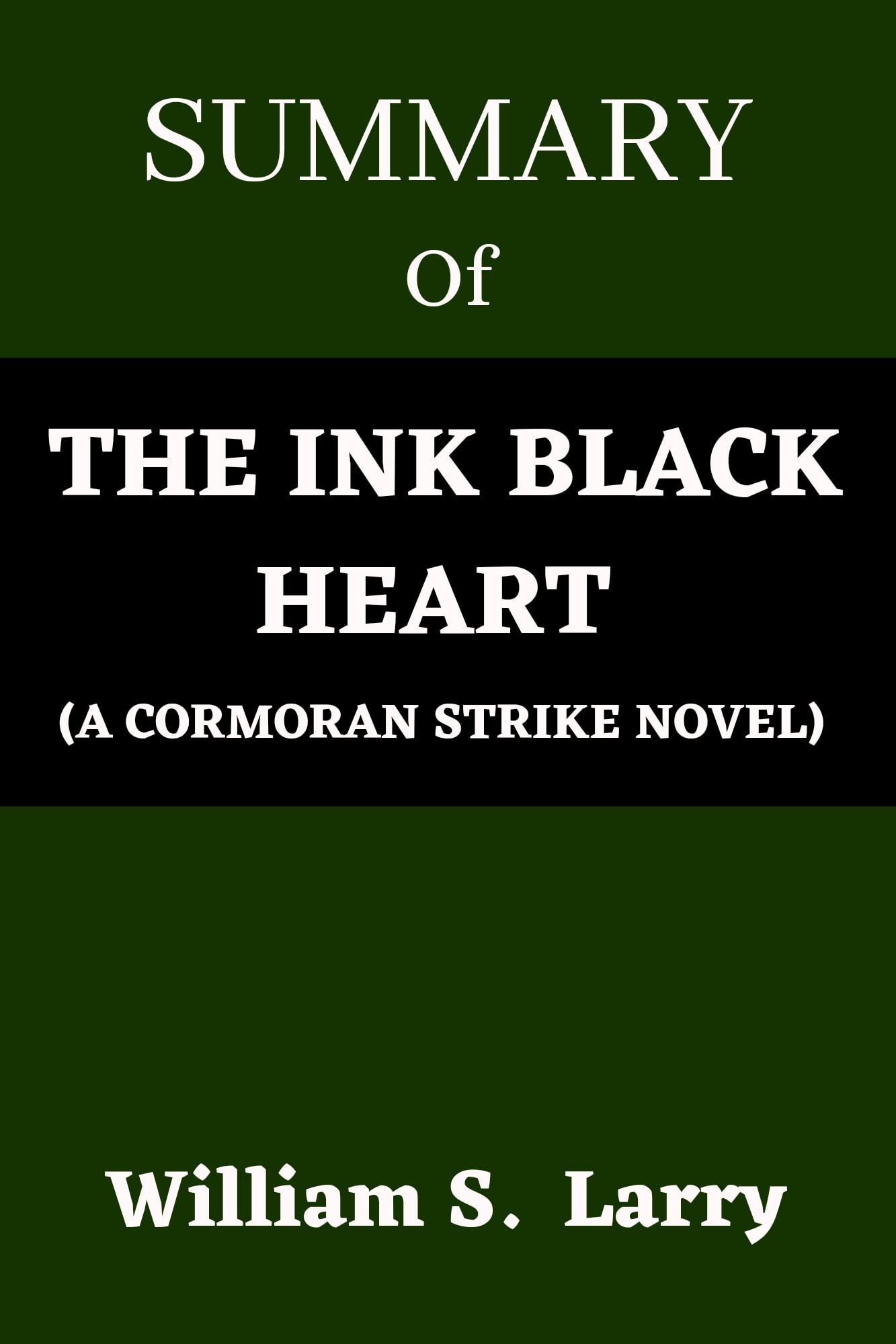 Summary Of The Ink Black Heart (A Cormoran Strike Novel) by Robert Galbraith by William S