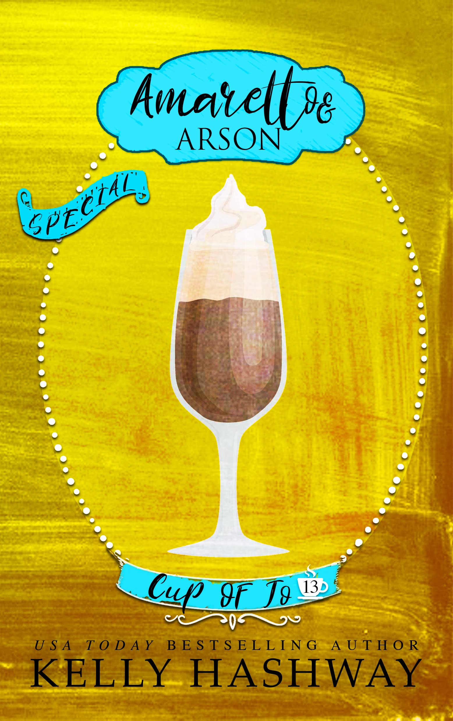 Amaretto and Arson (Cup of Jo Book 13) by Kelly Hashway Goodreads