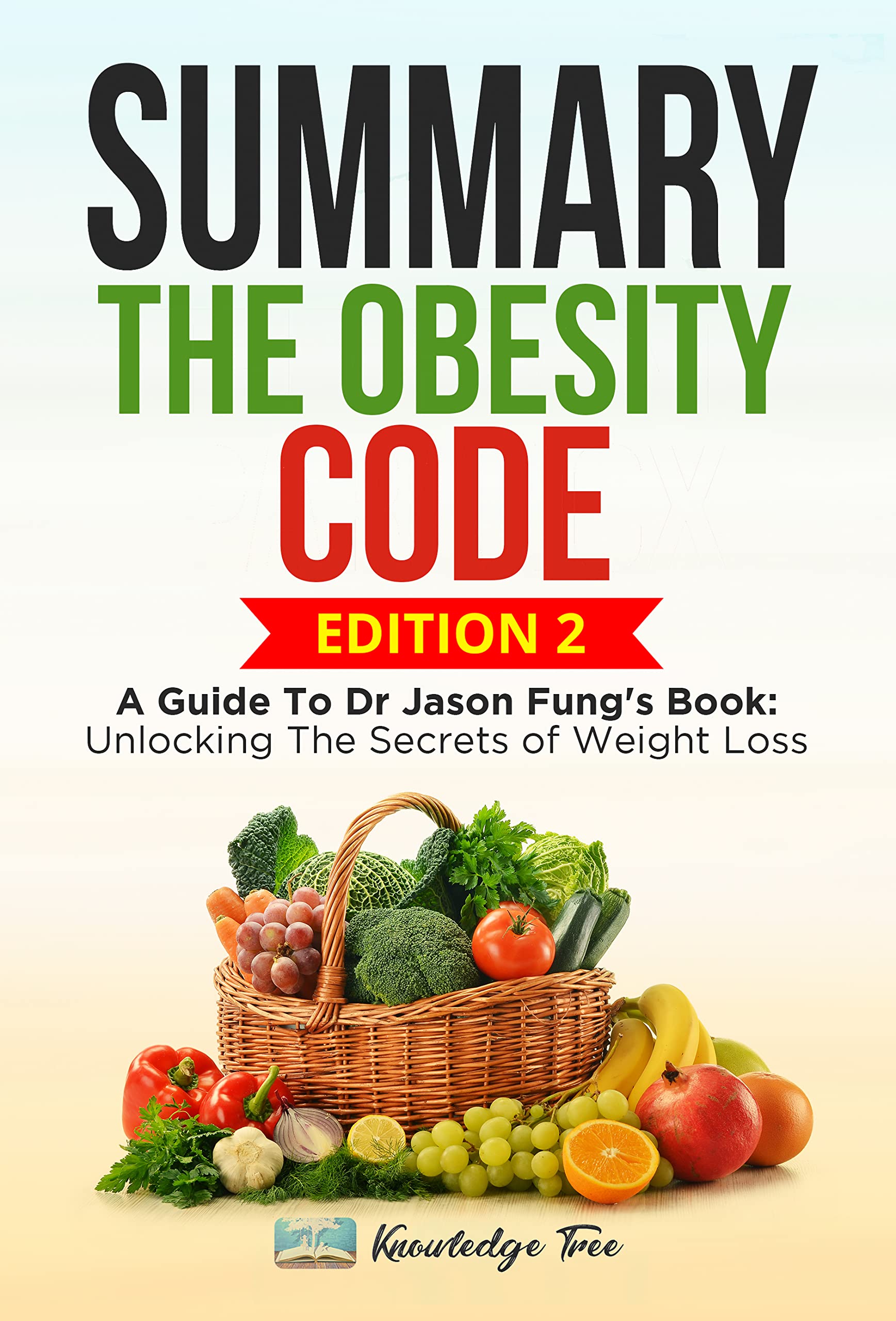 Summary: The Obesity Code: A Guide To Dr Jason Fung's Book: Unlocking The Secrets of Weight Loss