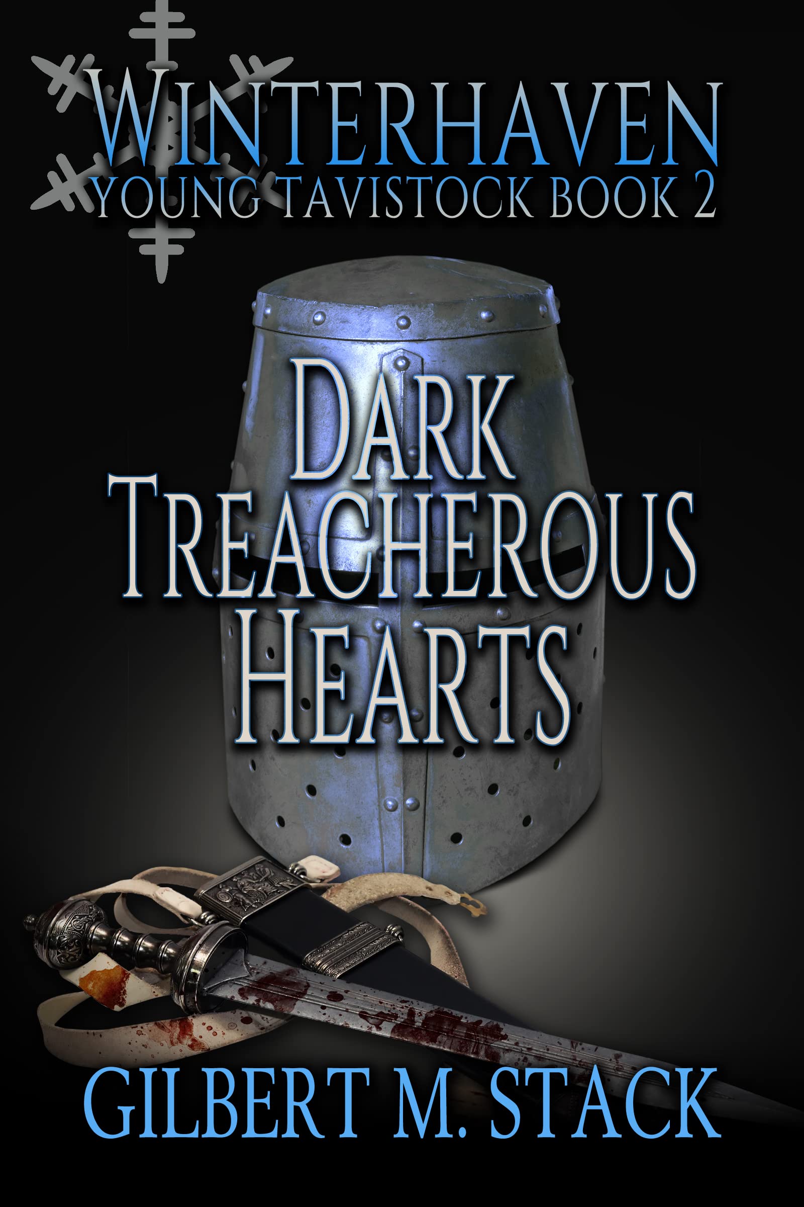 Dark Treacherous Hearts (Young Tavistock Book 2) by Gilbert M. Stack ...