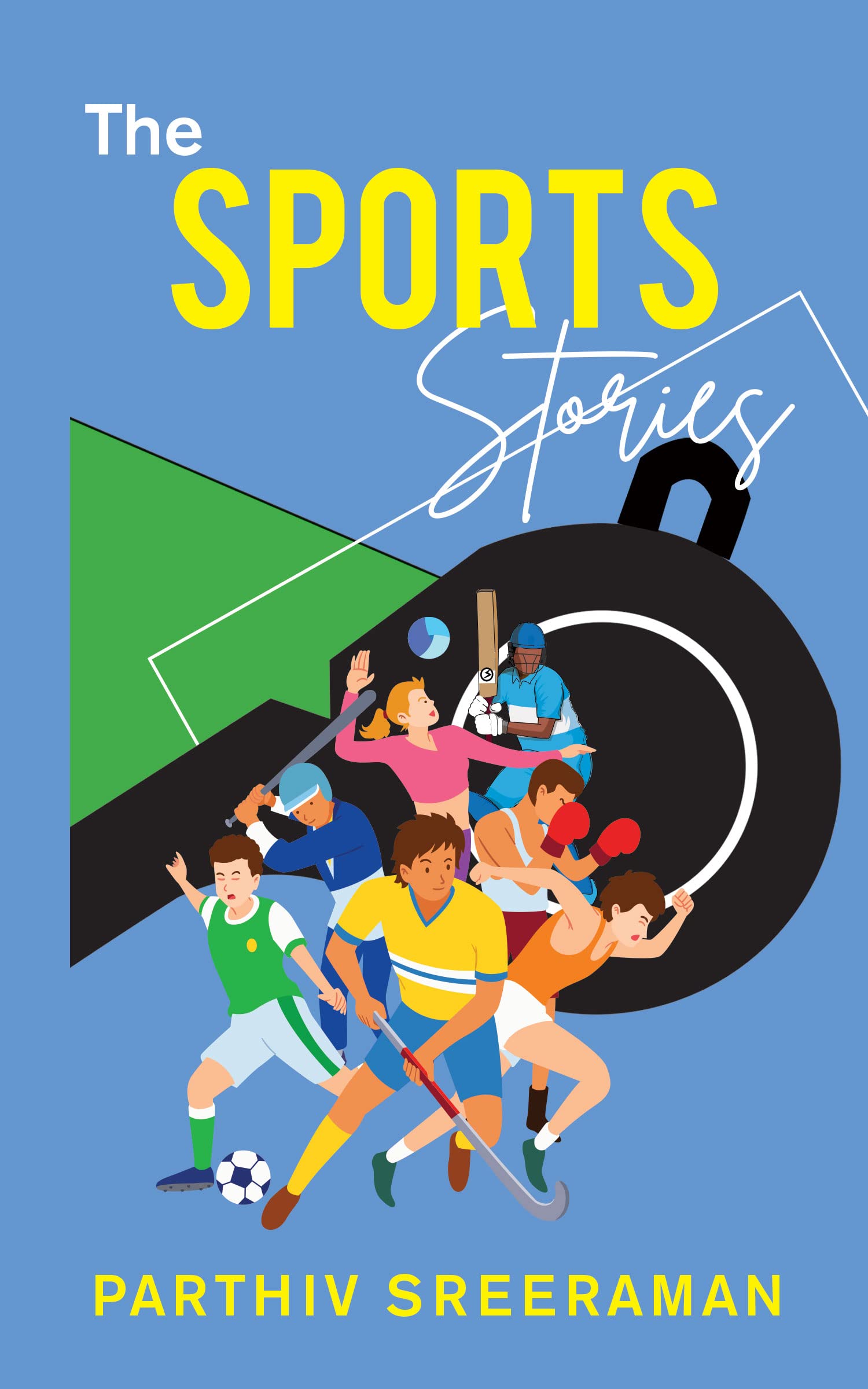The Sports Stories by Parthiv Sreeraman Goodreads