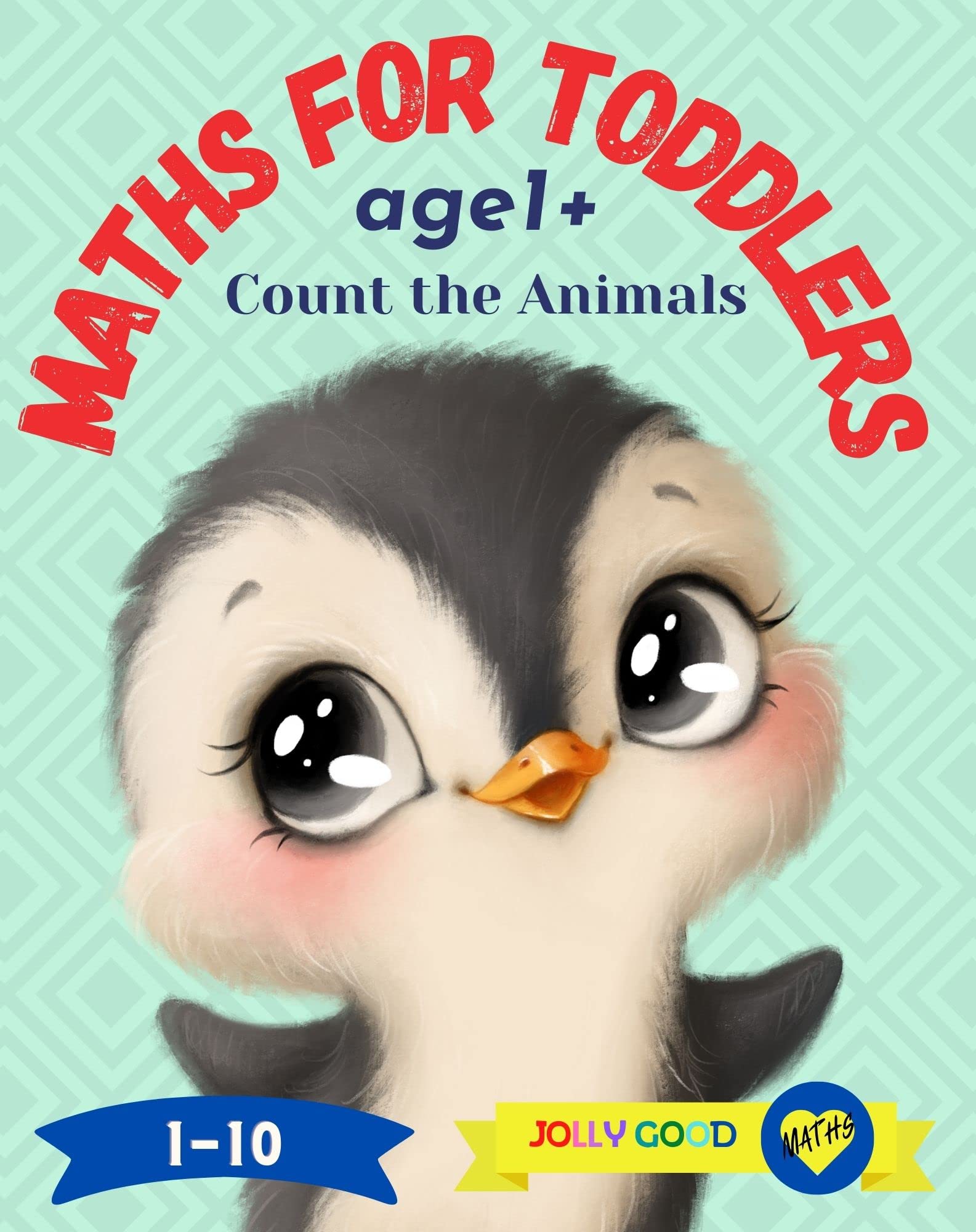 Maths for Toddlers age 1+ Count the Animals: Cute and Simple Educational Counting and Tracing Picture Book for Boys and Girls that Teaches Numbers 1-10