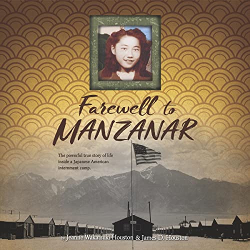 Farewell to Manzanar: A True Story of Japanese American Experience During and After the World War II Internment