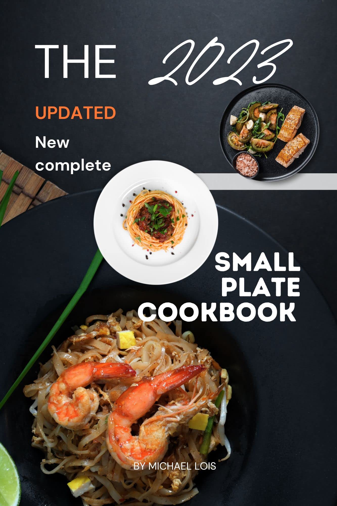 The 2023 updated new complete small plate cookbook Test kitchen small