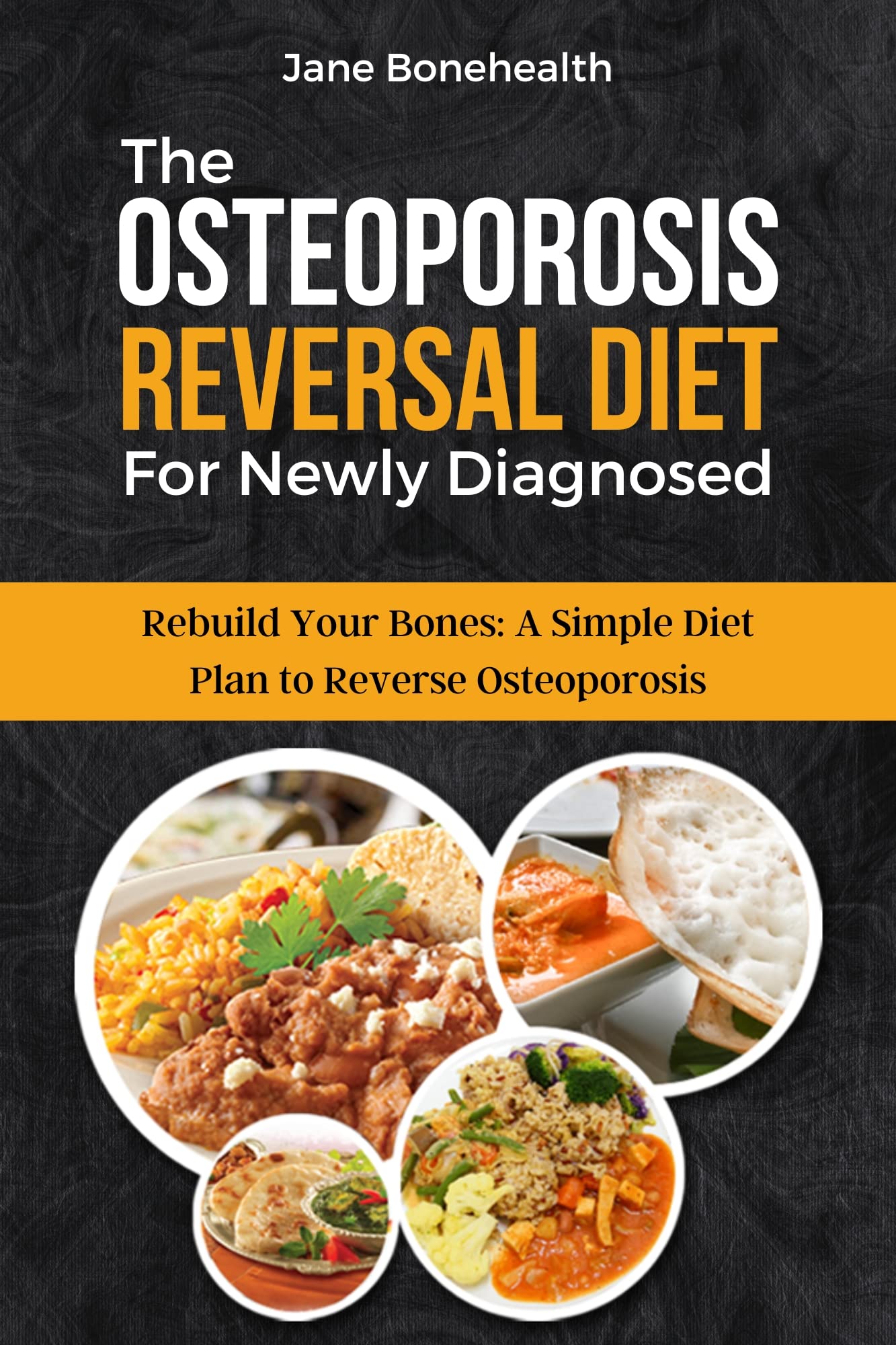 THE OSTEOPOROSIS REVERSAL DIET FOR NEWLY DIAGNOSED Rebuild Your Bones