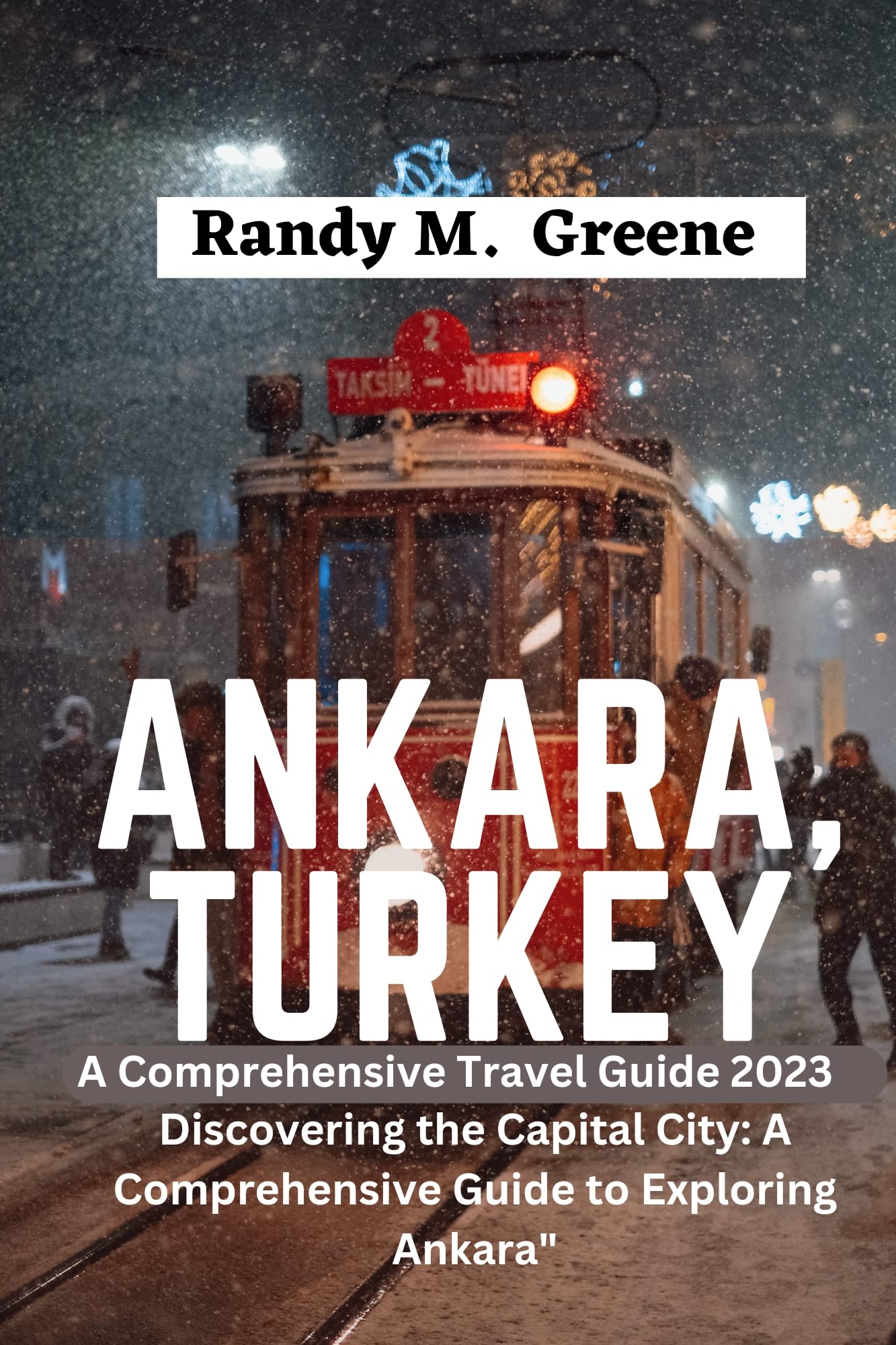Ankara, Turkey Travel guide 2023. A comprehensive travel guide
