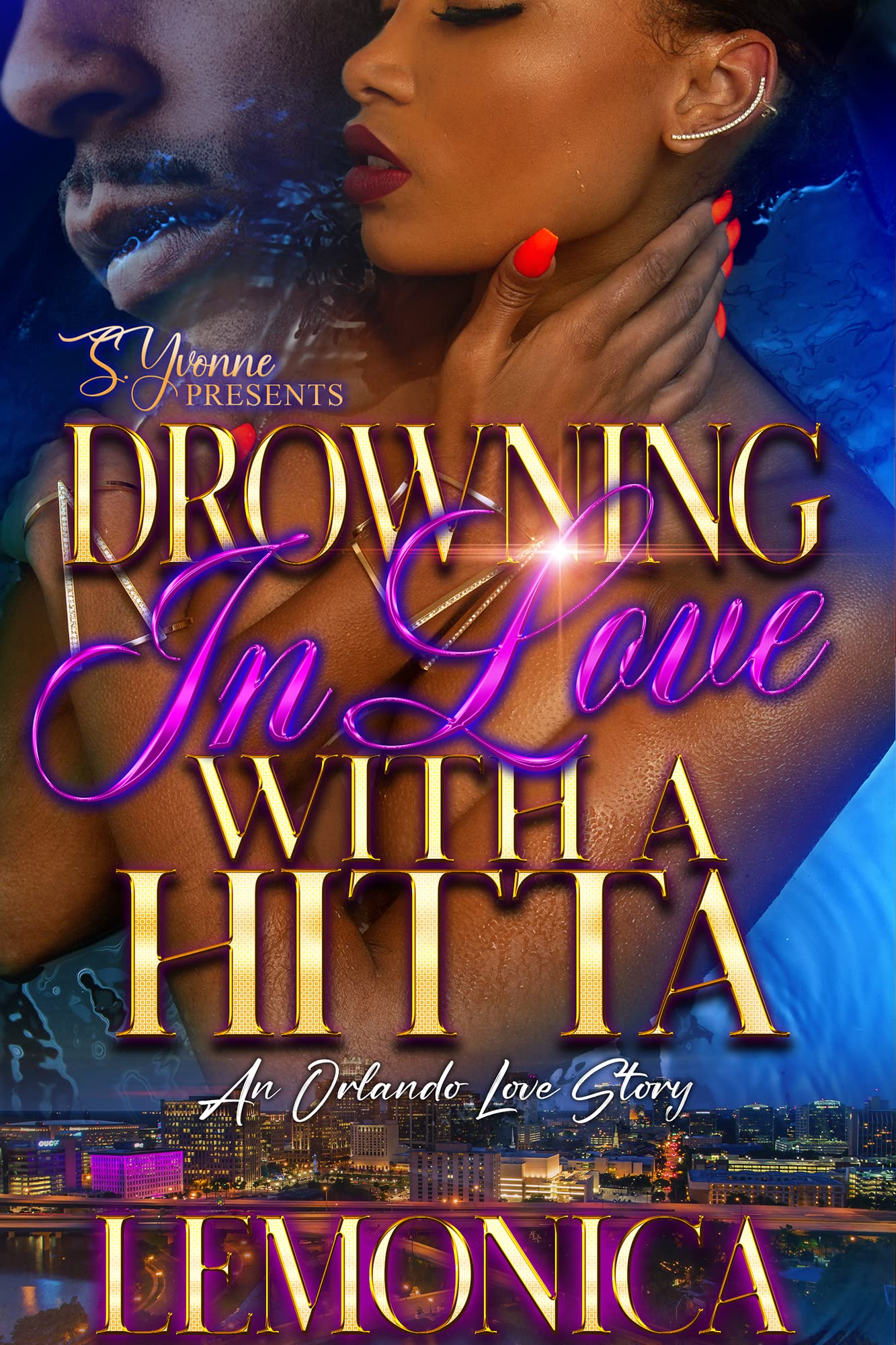 Drowning In Love With A Hitta: A Orlando Love Story