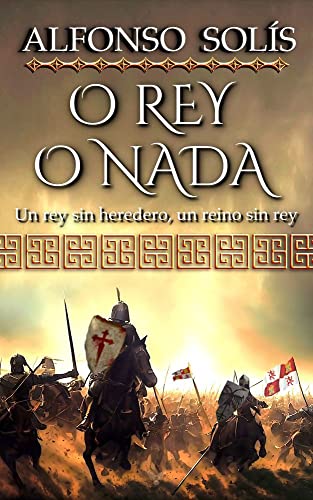 O Rey o Nada: (Novela histórica)