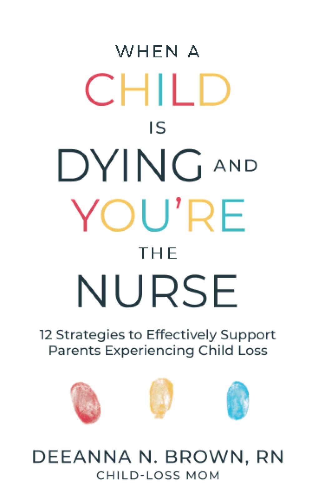 When a Child Is Dying and You're the Nurse 12 Strategies to