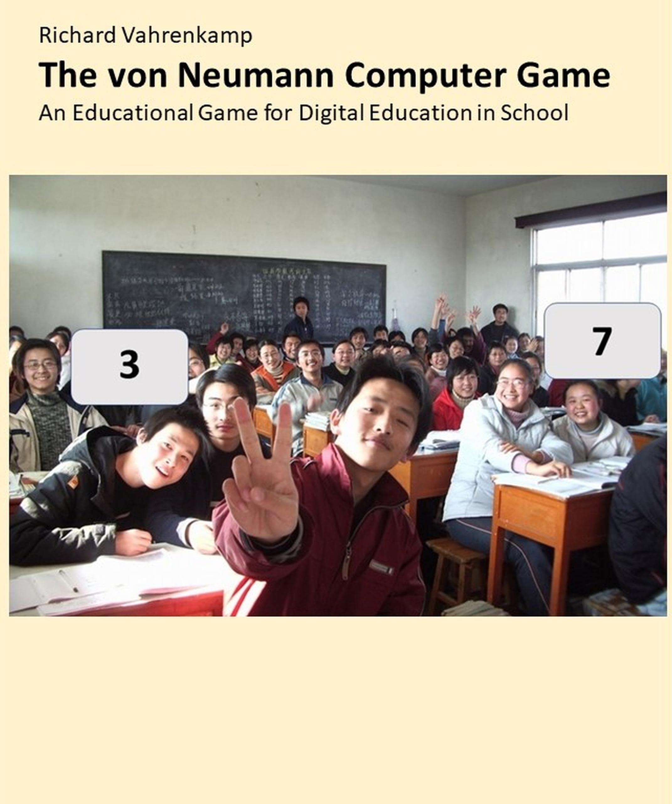 The von Neumann Computer Game An Educational Game for Digital Education in School by Richard