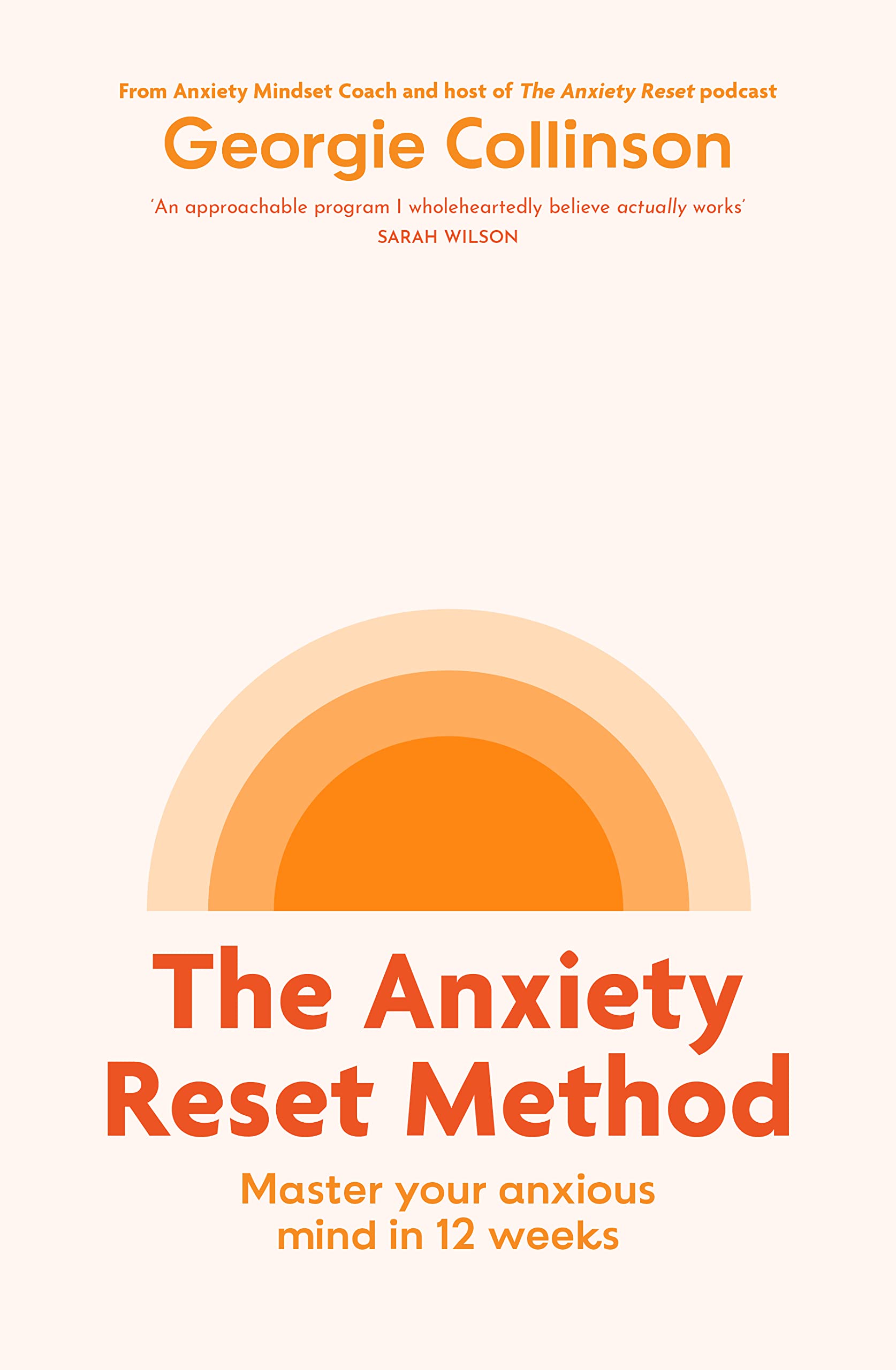 Anxiety Reset Method: Master your anxious mind in 12 weeks