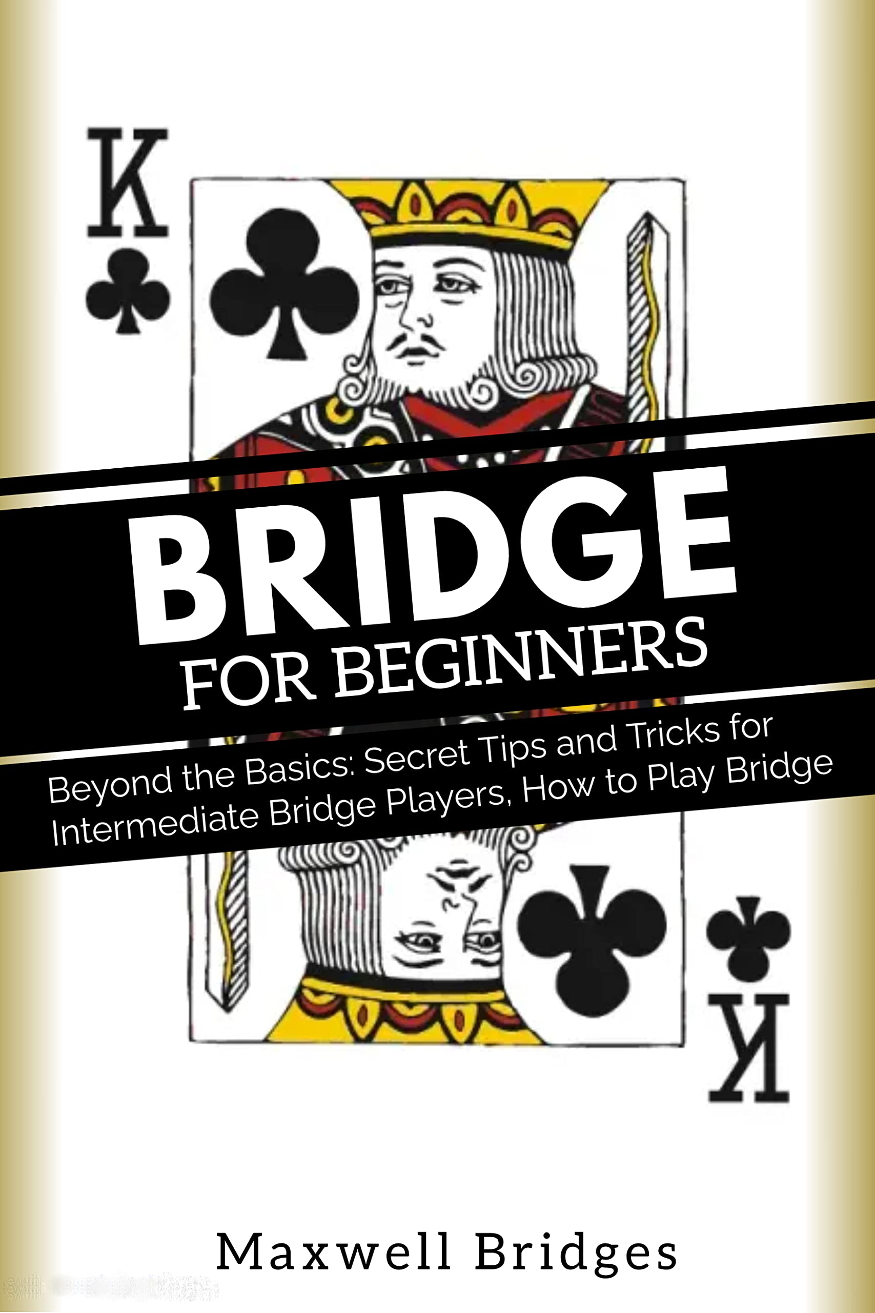 Bridge for Beginners Beyond the Basics Secret Tips and Tricks for