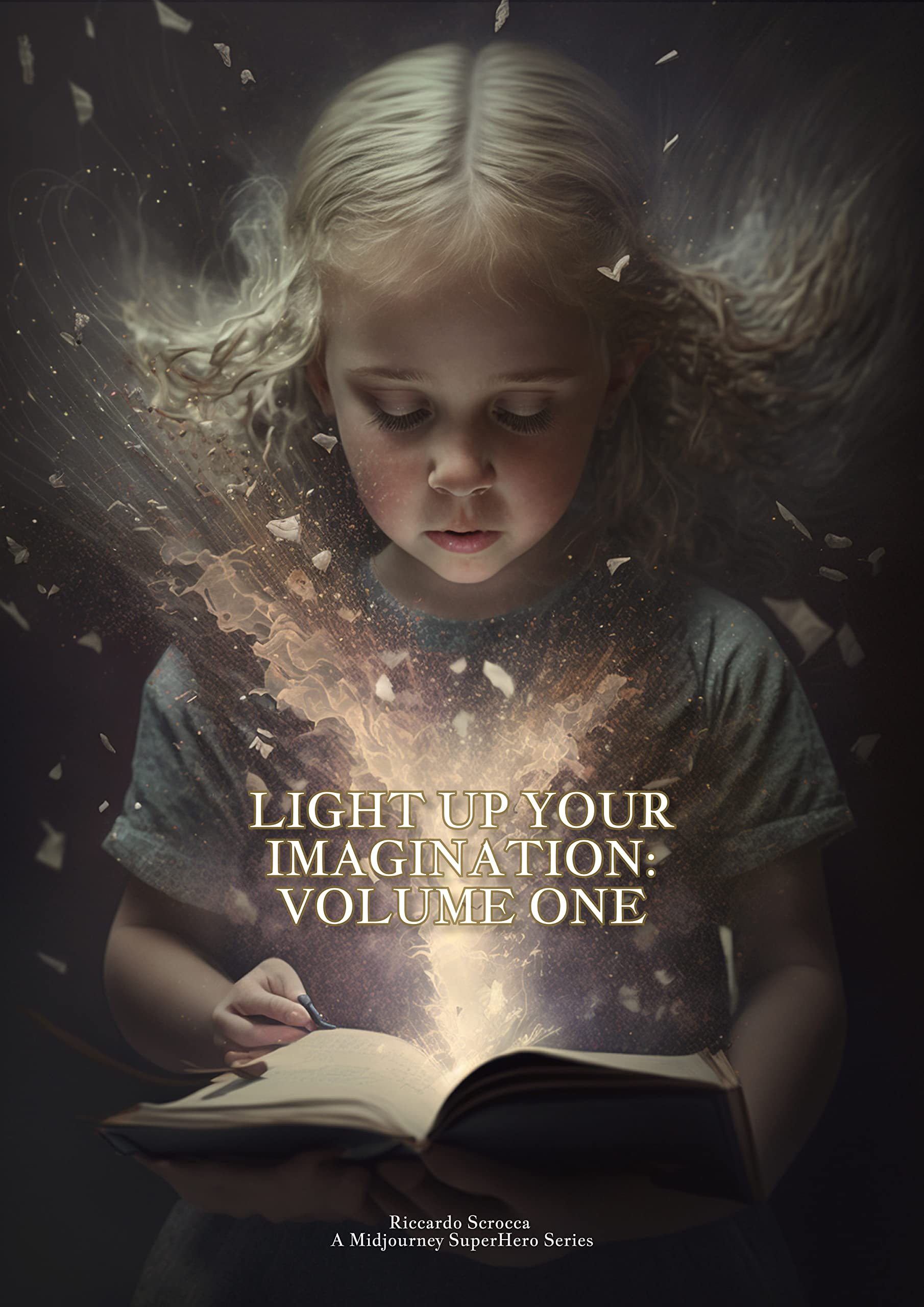 Light up your Imagination Volume One A collection of the most amazing