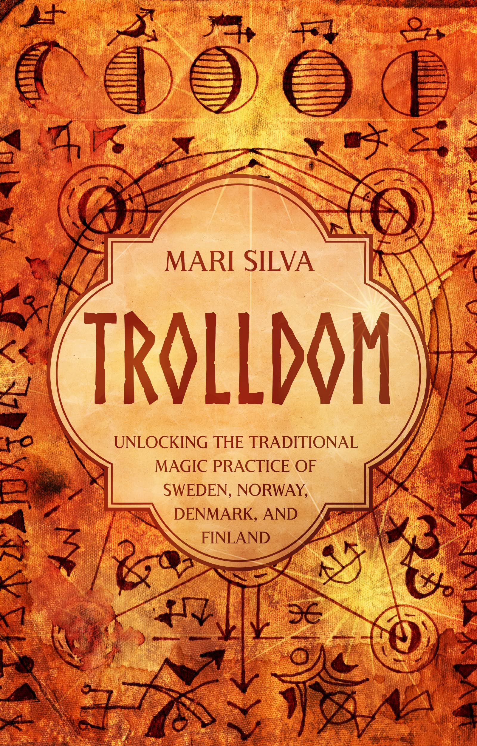 Trolldom: Unlocking the Traditional Magic Practice of Sweden, Norway, Denmark, and Finland