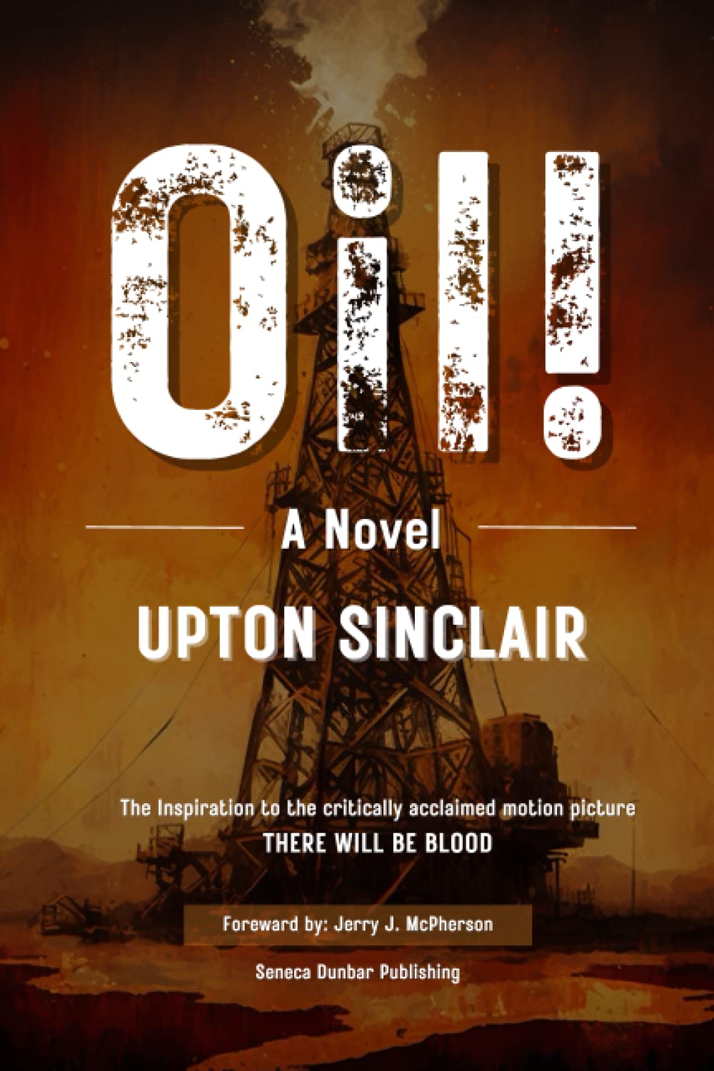 Oil! A Novel by Upton Sinclair The Inspiration to There Will Be