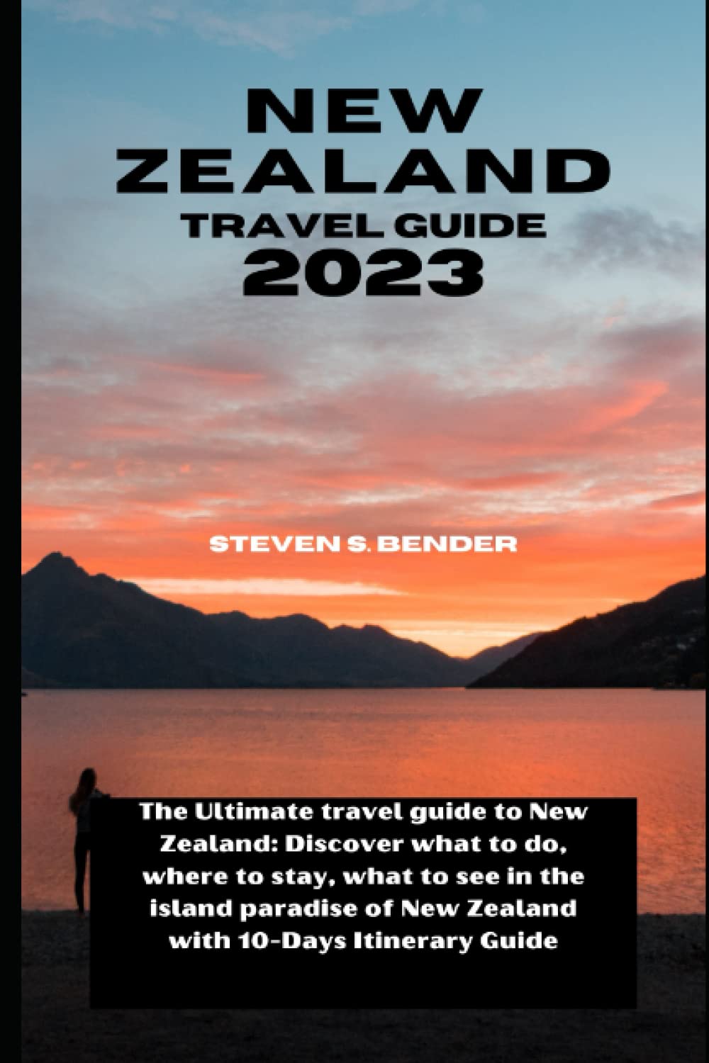 New Zealand Travel Guide 2023 The Ultimate travel guide to New Zealand