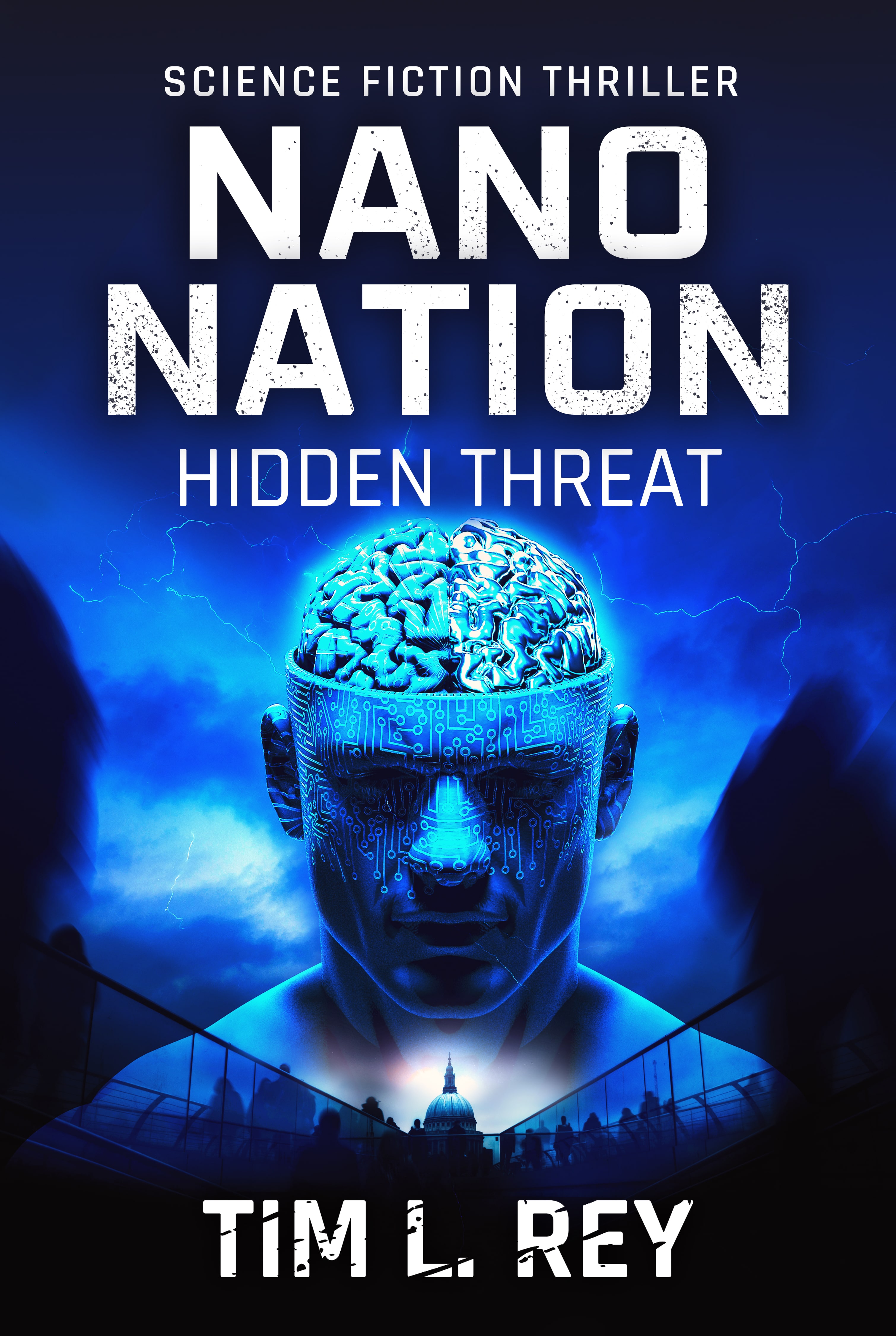 Nano Nation Hidden Threat Science Fiction Thriller by Tim L. Rey