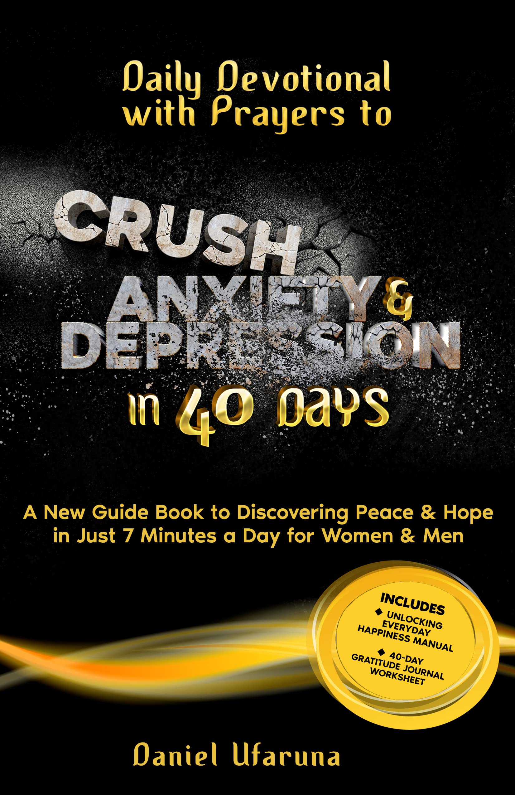 Daily Devotionals for Anxiety & Despair Plus Prayers to Embrace Freedom: A 40-Day Guide Book to Unlocking Peace & Hope in Just 7 Mins Daily for Women & Men