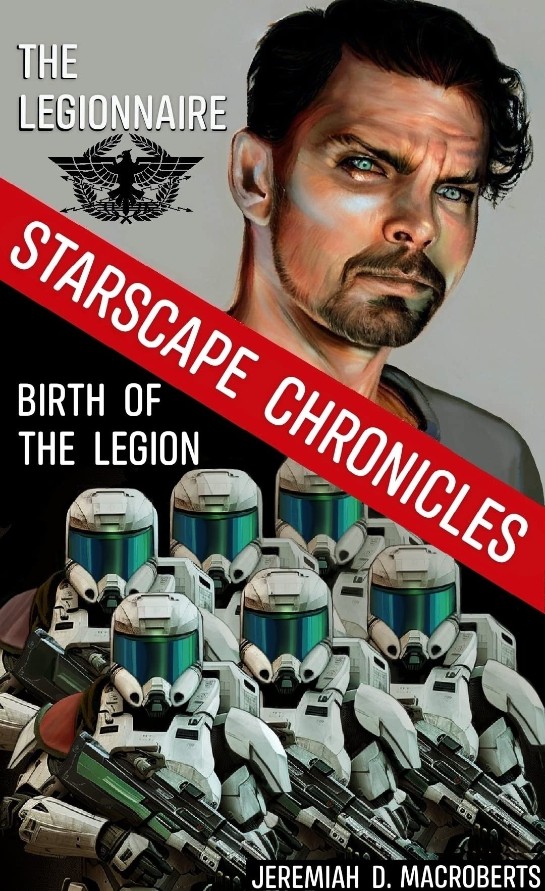 The Legionnaire & Birth of the Legion a Starscape Chronicles scifi