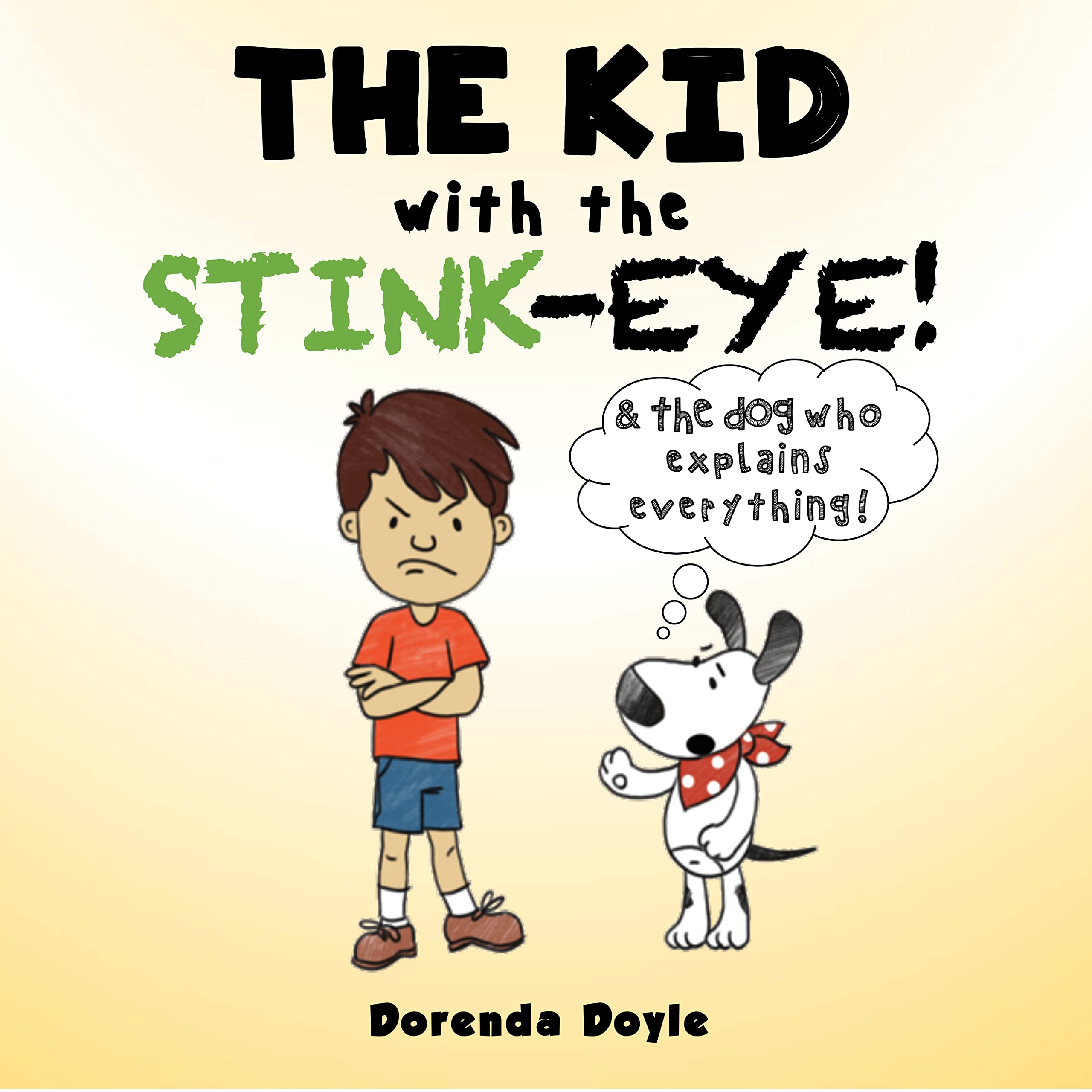 THE KID with the STINK-EYE!: And THE DOG who Explains Everything!