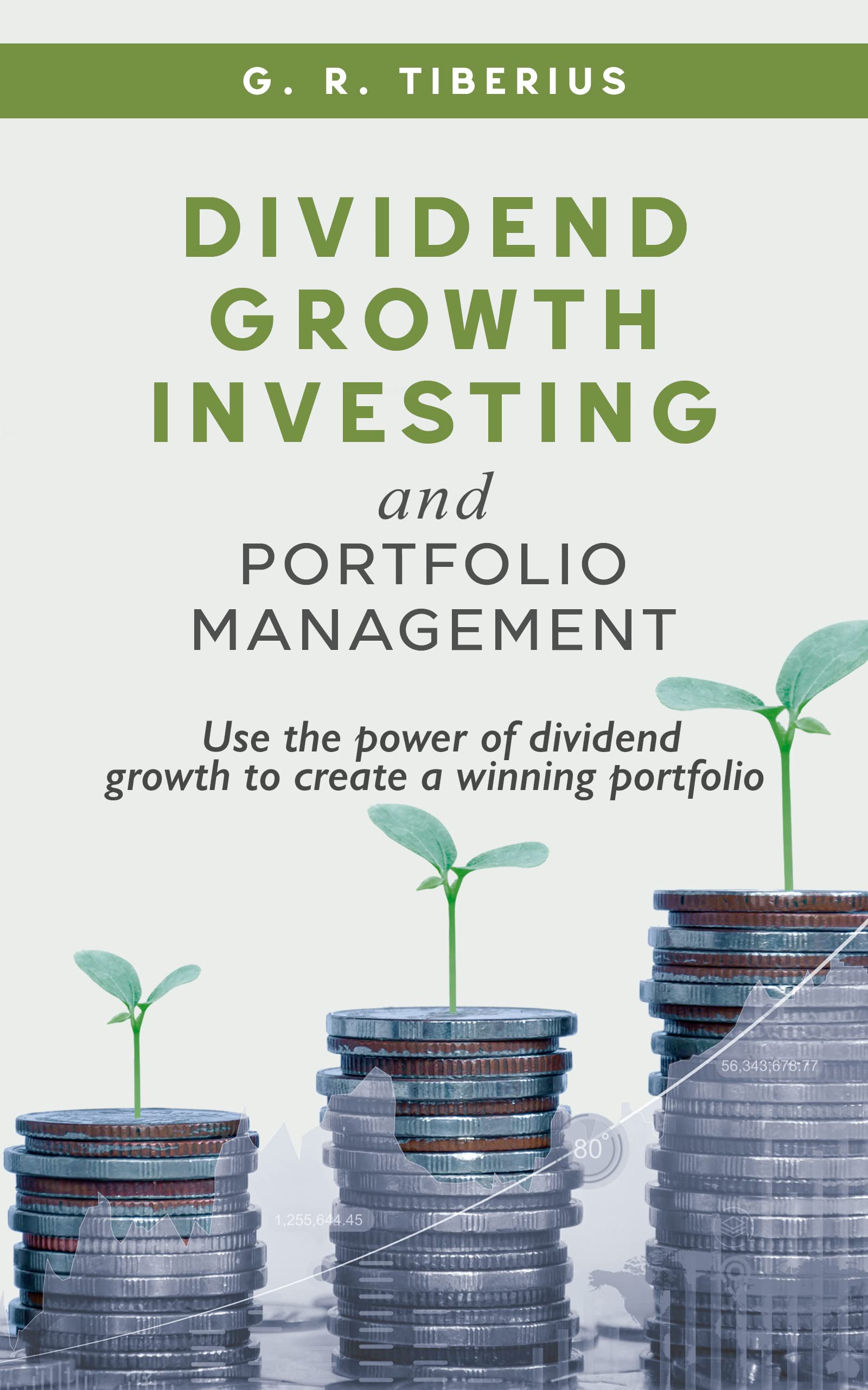 Dividend Growth Investing and Portfolio Management: Use the Power of Dividend Growth to Create a Winning Portfolio
