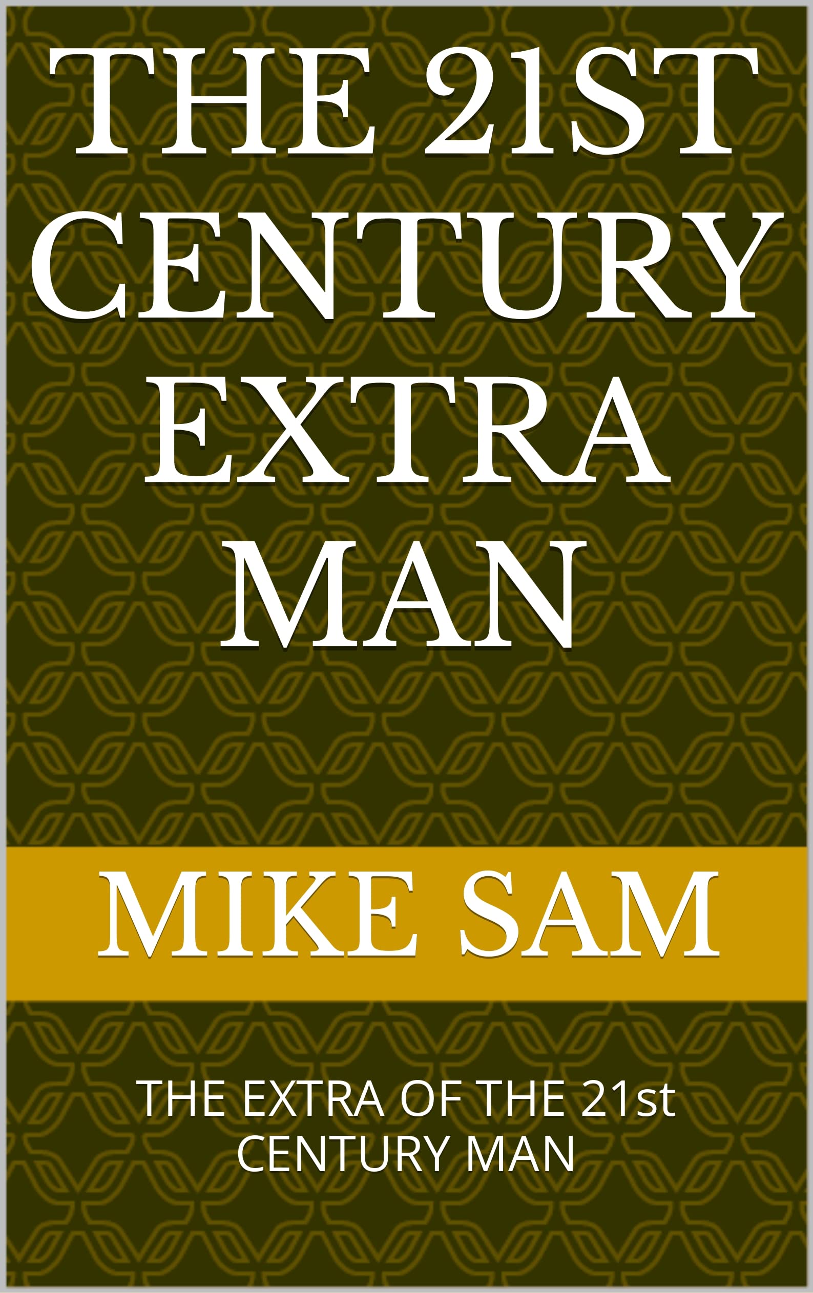THE 21st CENTURY EXTRA MAN THE EXTRA OF THE 21st CENTURY MAN by mike