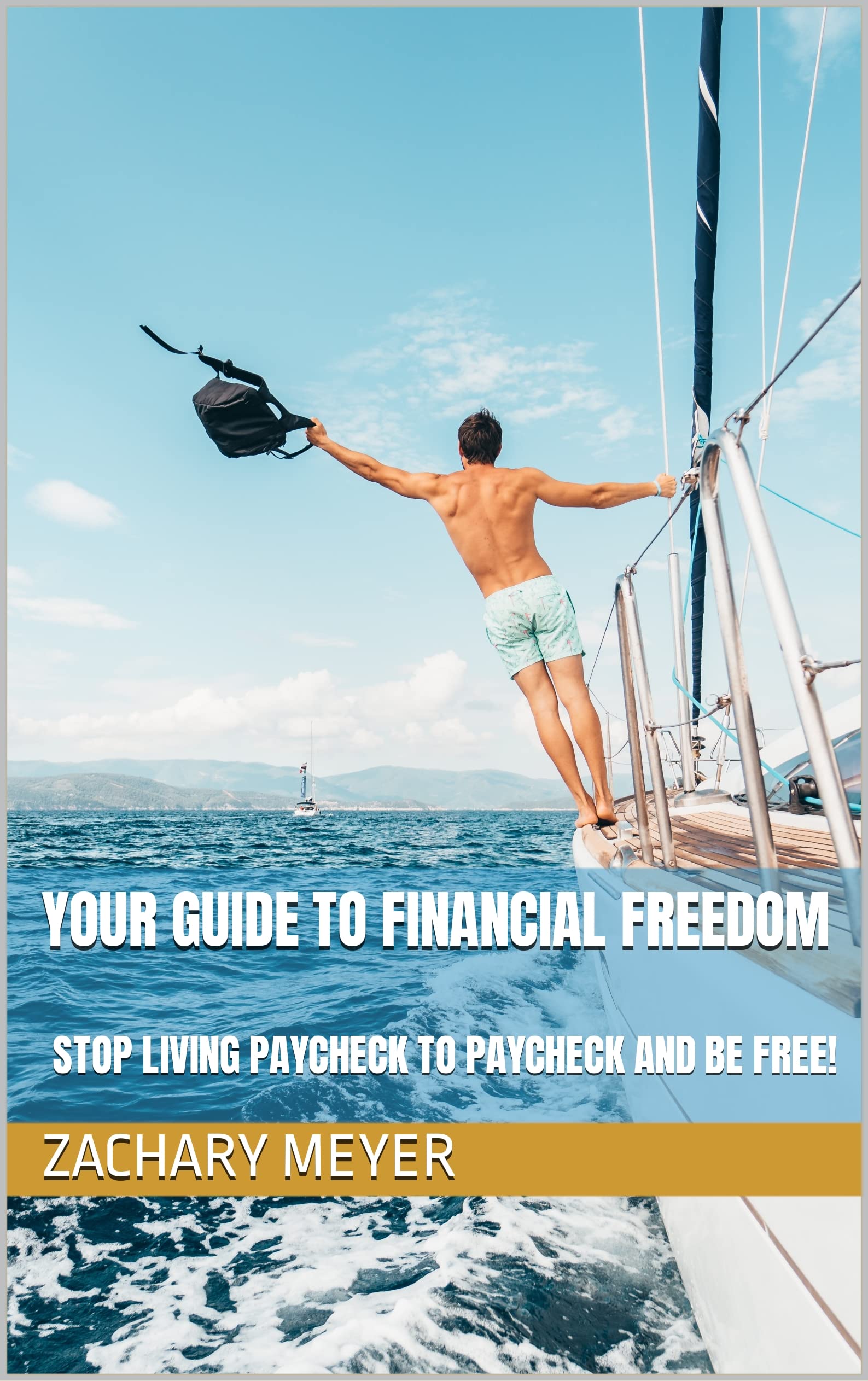 AN EASY GUIDE TO FINANCIAL FREEDOM: Escape the paycheck to paycheck
