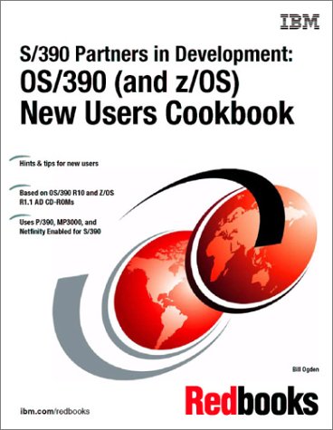 S/390 Partners in Development: Os/390 (And Z/Os) New Users Cookbook by ...