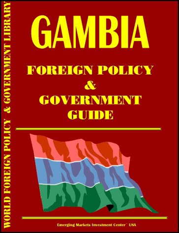 Gambia Foreign Policy and Government Guide by Ibp Usa | Goodreads