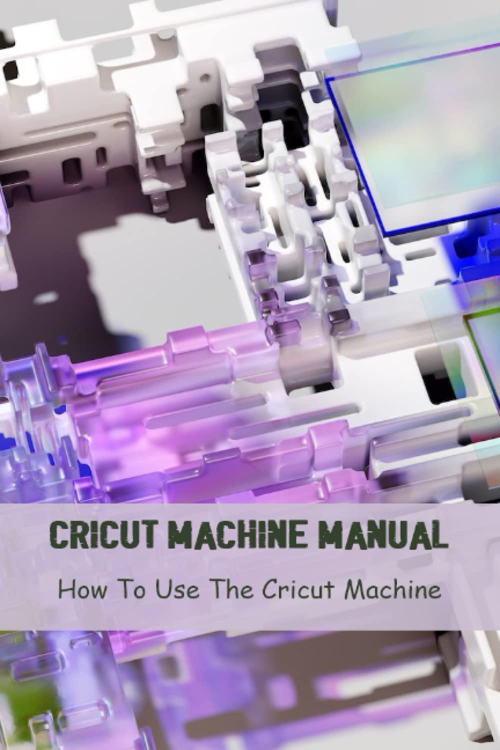 Cricut Machine Manual How To Use The Cricut Machine by Danyel Vencill