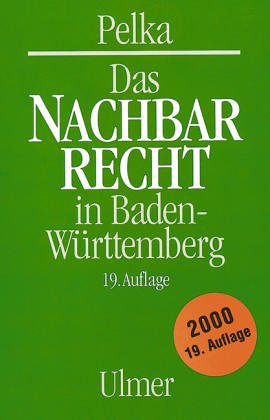 Das Nachbarrecht in Baden- Württemberg by Annegret Pelka | Goodreads