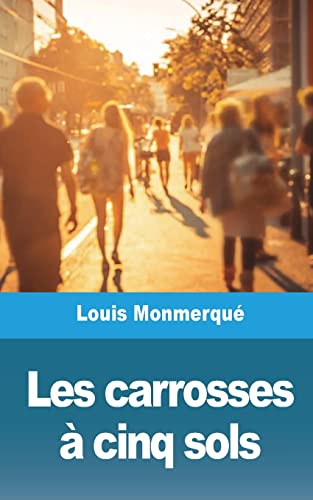 Les carrosses à cinq sols (French Edition) by Louis Monmerqué Goodreads